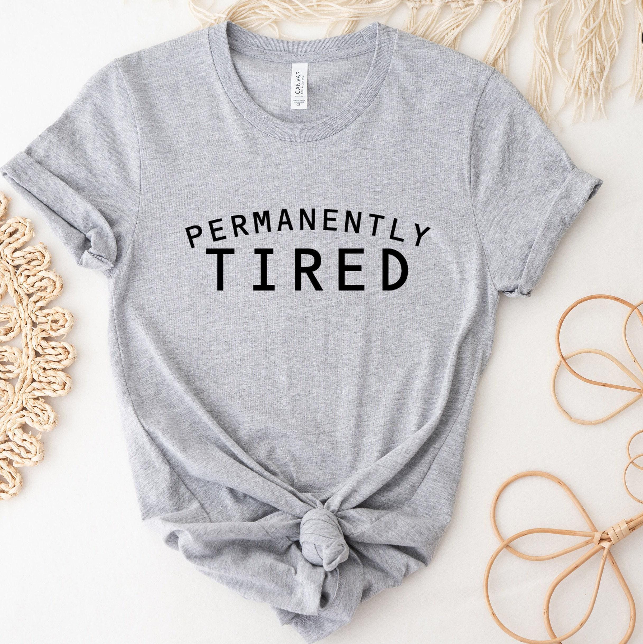 Permanently Tired Shirt, Lazy Sweatshirt, Funny Attitude Shirt, Always Tired Hoodie, Sleepy Shirt, Cute Christmas Gifts,