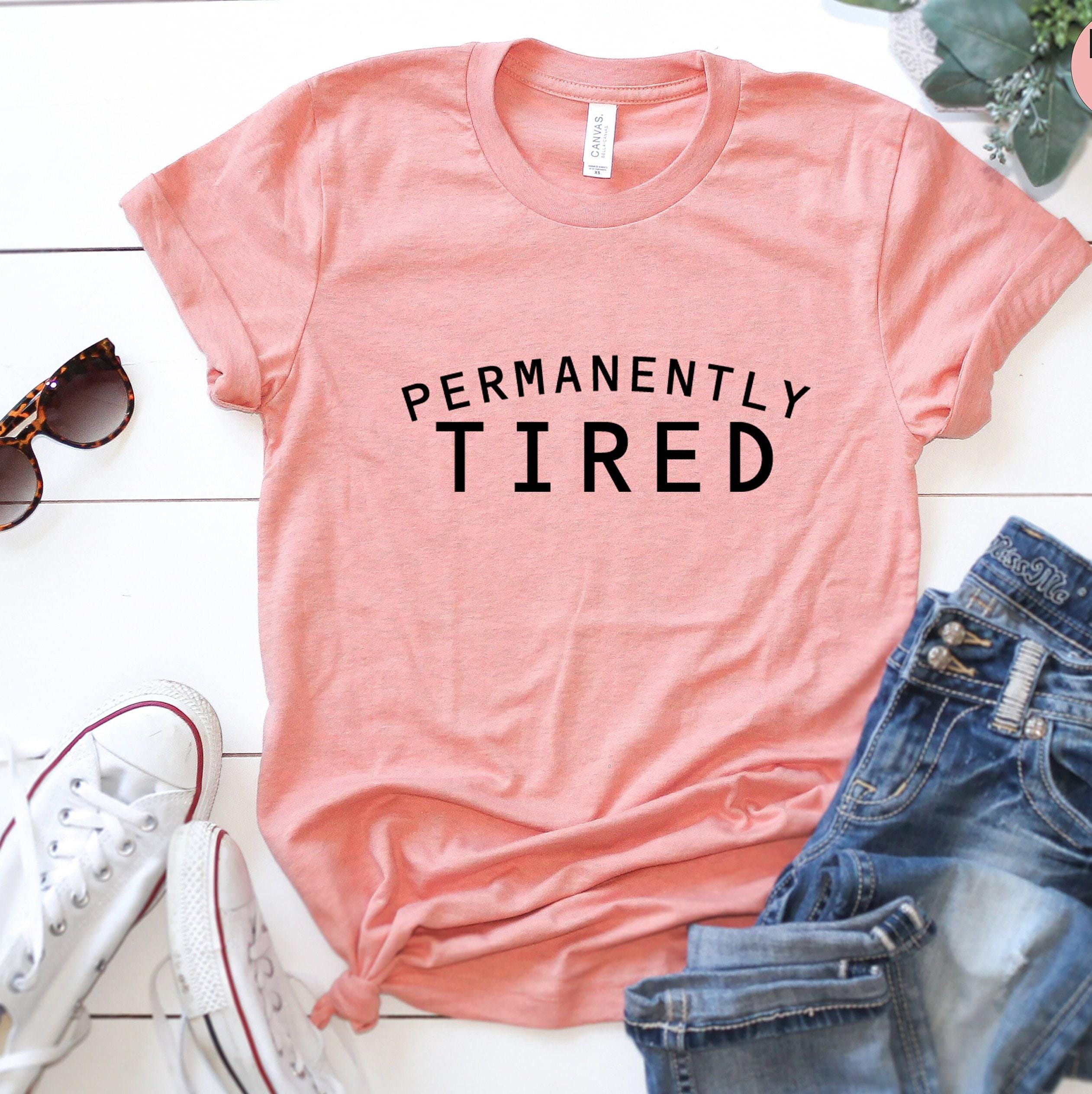 Permanently Tired Shirt, Lazy Sweatshirt, Funny Attitude Shirt, Always Tired Hoodie, Sleepy Shirt, Cute Christmas Gifts,