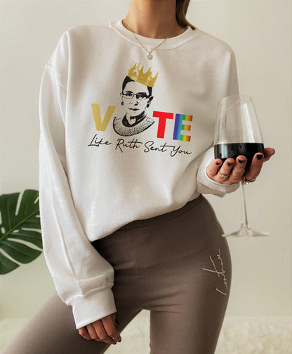 Vote Like Ruth Sent You Sweatshirt, Trendy Election 2024 Shirt, Ruth Bader Ginsburg Hoodie, Empowering Political Tee, Feminist Gifts