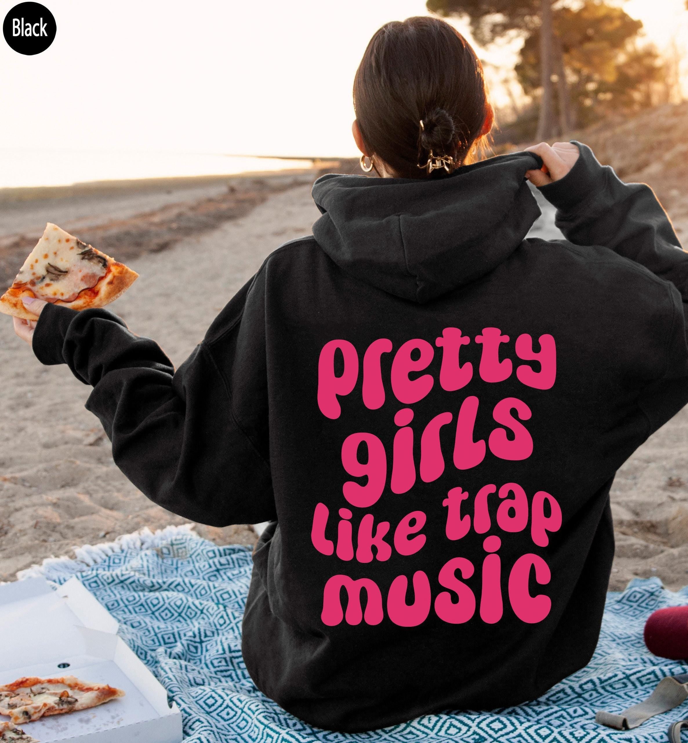 Pretty Girls Like Trap Music Sweatshirt, Rap Music Hoodie, Rap Music Lover Sweater, Trap Music Concert Shirt, Concert Gi