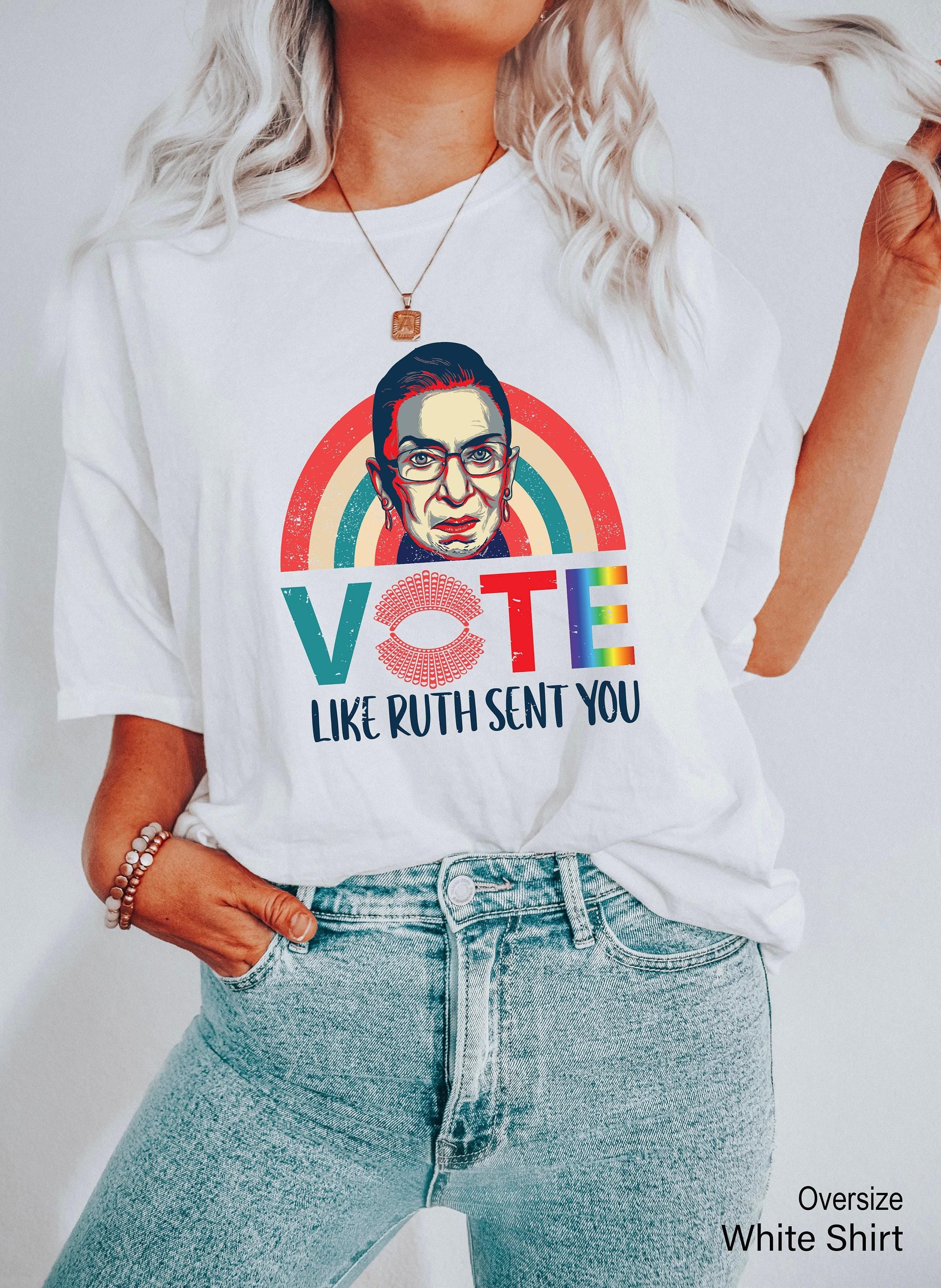 Vote Like Ruth Sent You Sweatshirt, Trendy Election 2024 Shirt, Empowering Political Hoodie, Equality T, Pride Month Gif