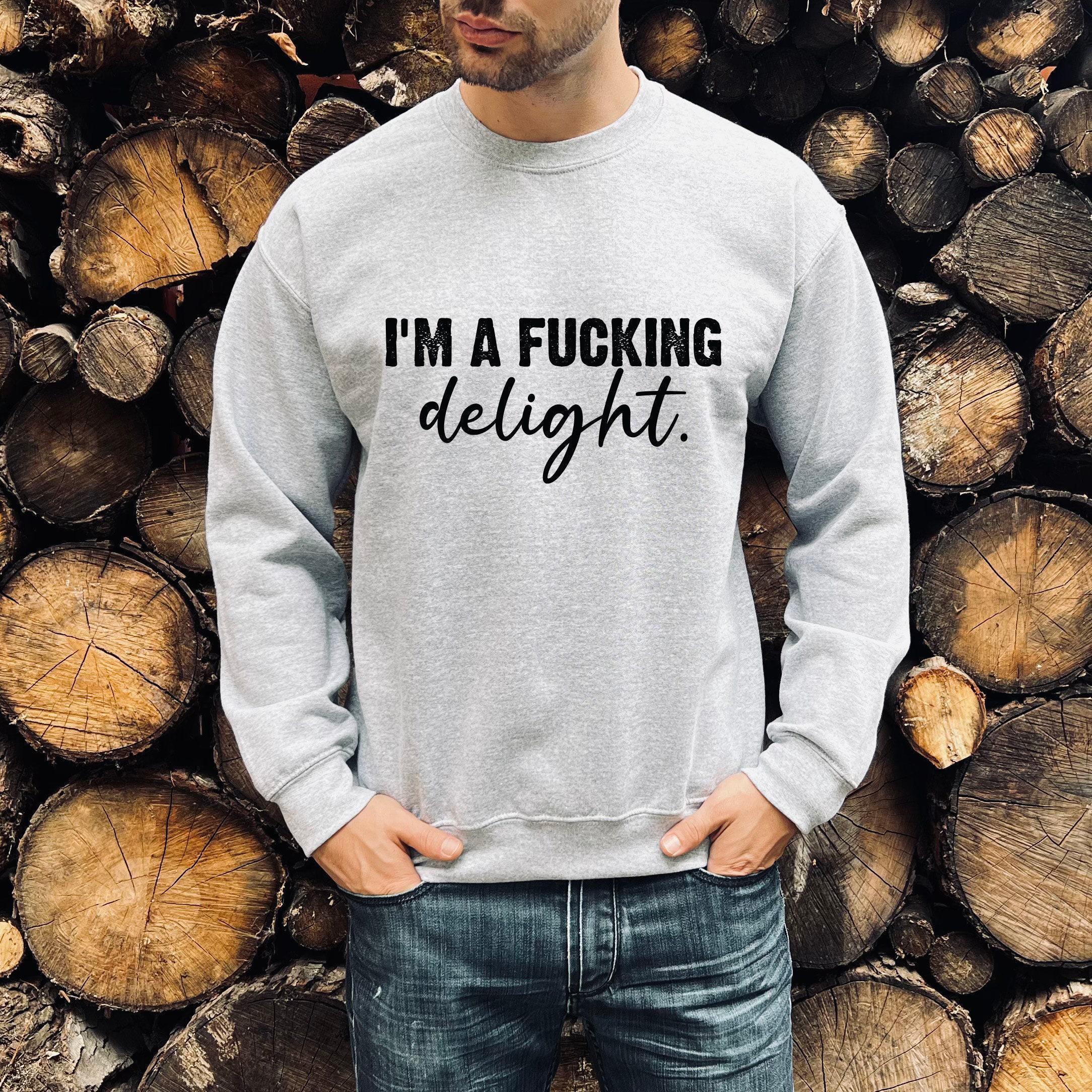 I'm A Fucking Delight Shirt, Funny Gay Shirt, Men's Funny Sweatshirt, Gay Pride Shirt, Bi Pride Shirt, Gay Gifts, LGBTQ Ally Shirt