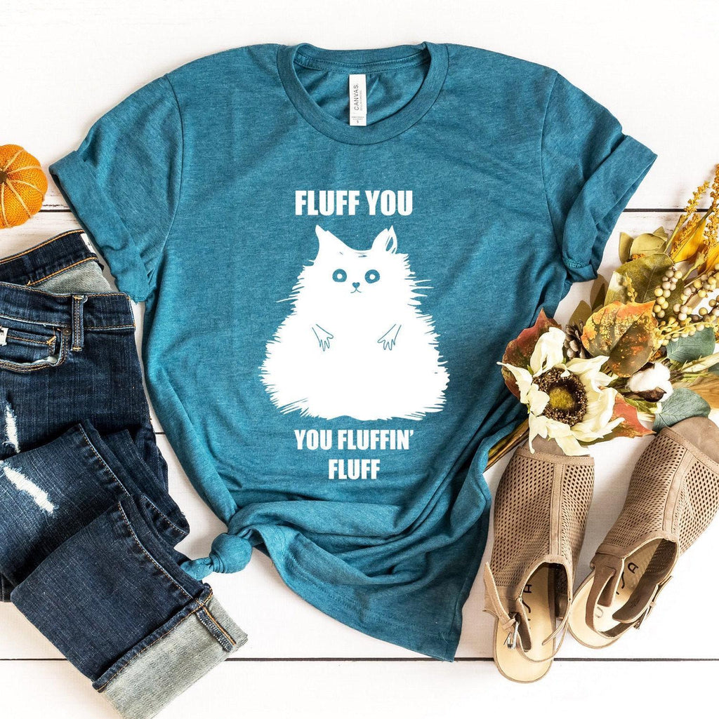Fluff You You Fluffin Fluff Shirt, Funny Cat Shirt, Cat Mom Shirt, Cat Lover Gifts For Women, Sarcastic Shirt, Cat Lover Shirt