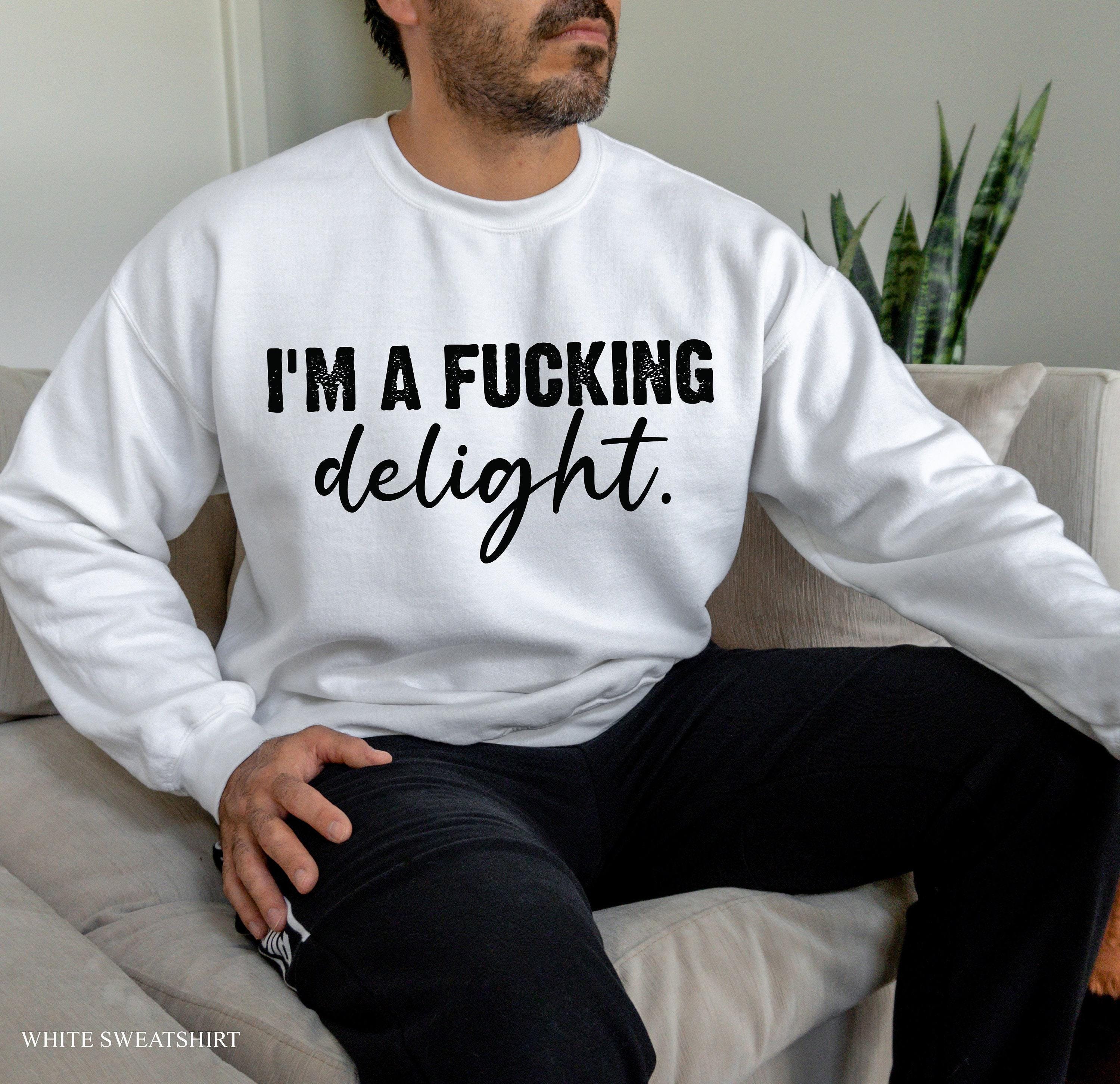 I'm A Fucking Delight Shirt, Funny Gay Shirt, Men's Funny Sweatshirt, Gay Pride Shirt, Bi Pride Shirt, Gay Gifts, LGBTQ Ally Shirt
