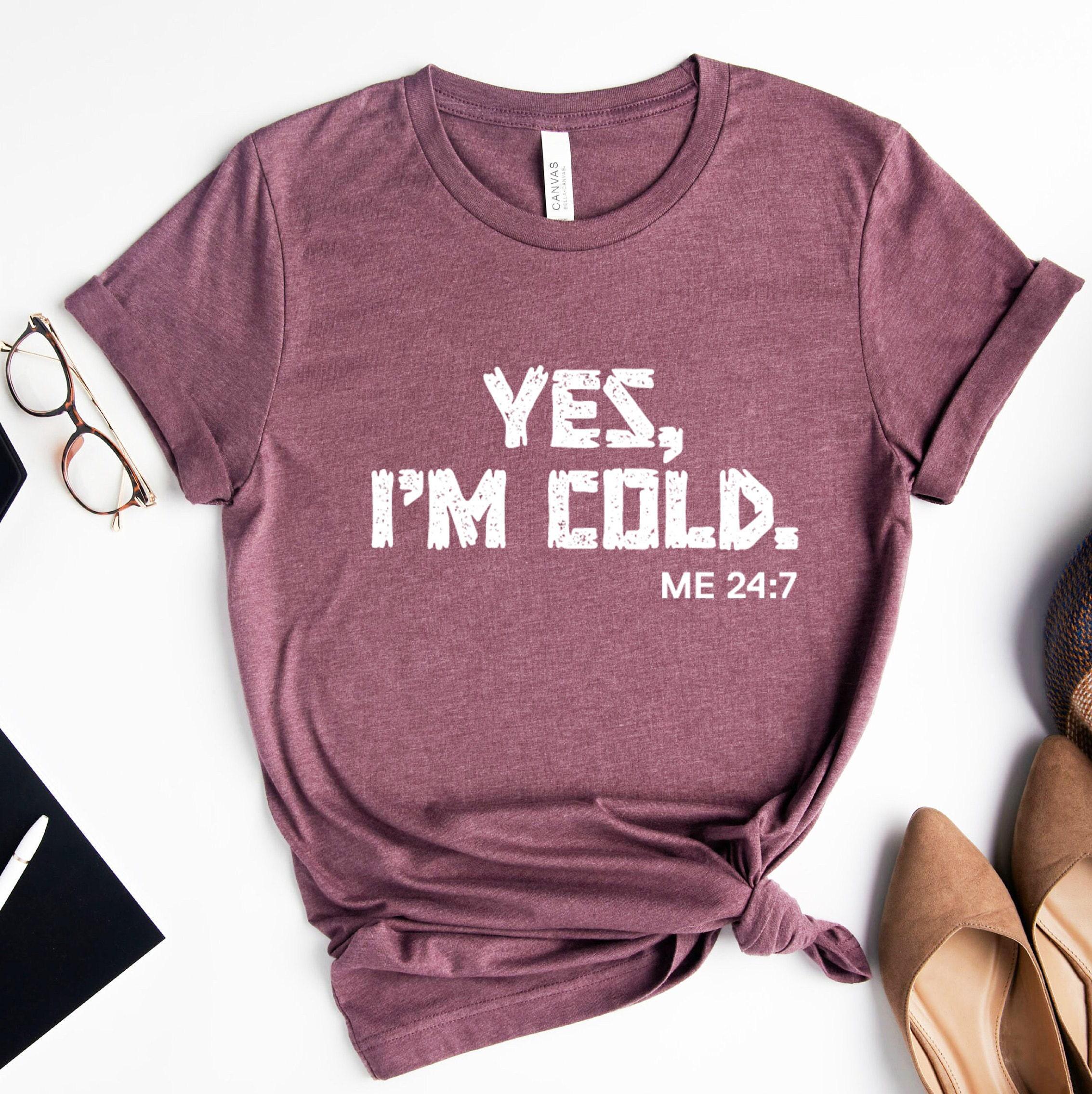 Yes I'm Cold Sweatshirt, Funny Winter Shirt, Valentines Day Gifts For Her, Sarcastic Shirt, Yes Im Cold Hoodie, Gifts Fo