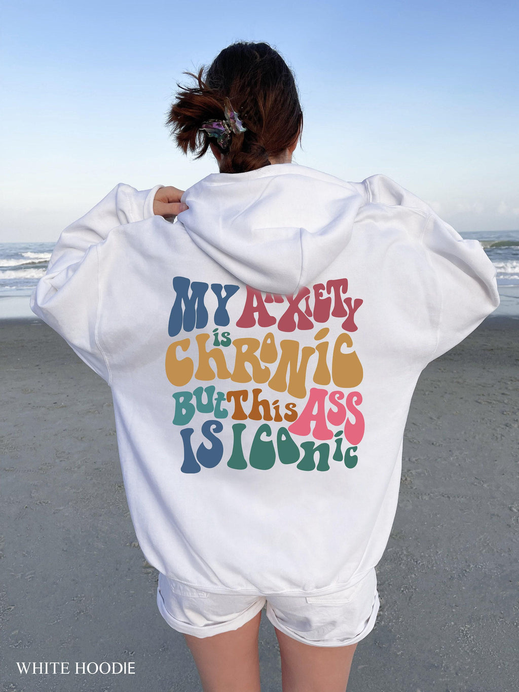 My Anxiety Is Chronic But This Ass Is Iconic Hoodie, Women's Aesthetic Sweatshirt, Funny Sayings Shirt, Trendy Hoodie, Anxiety Tshirt