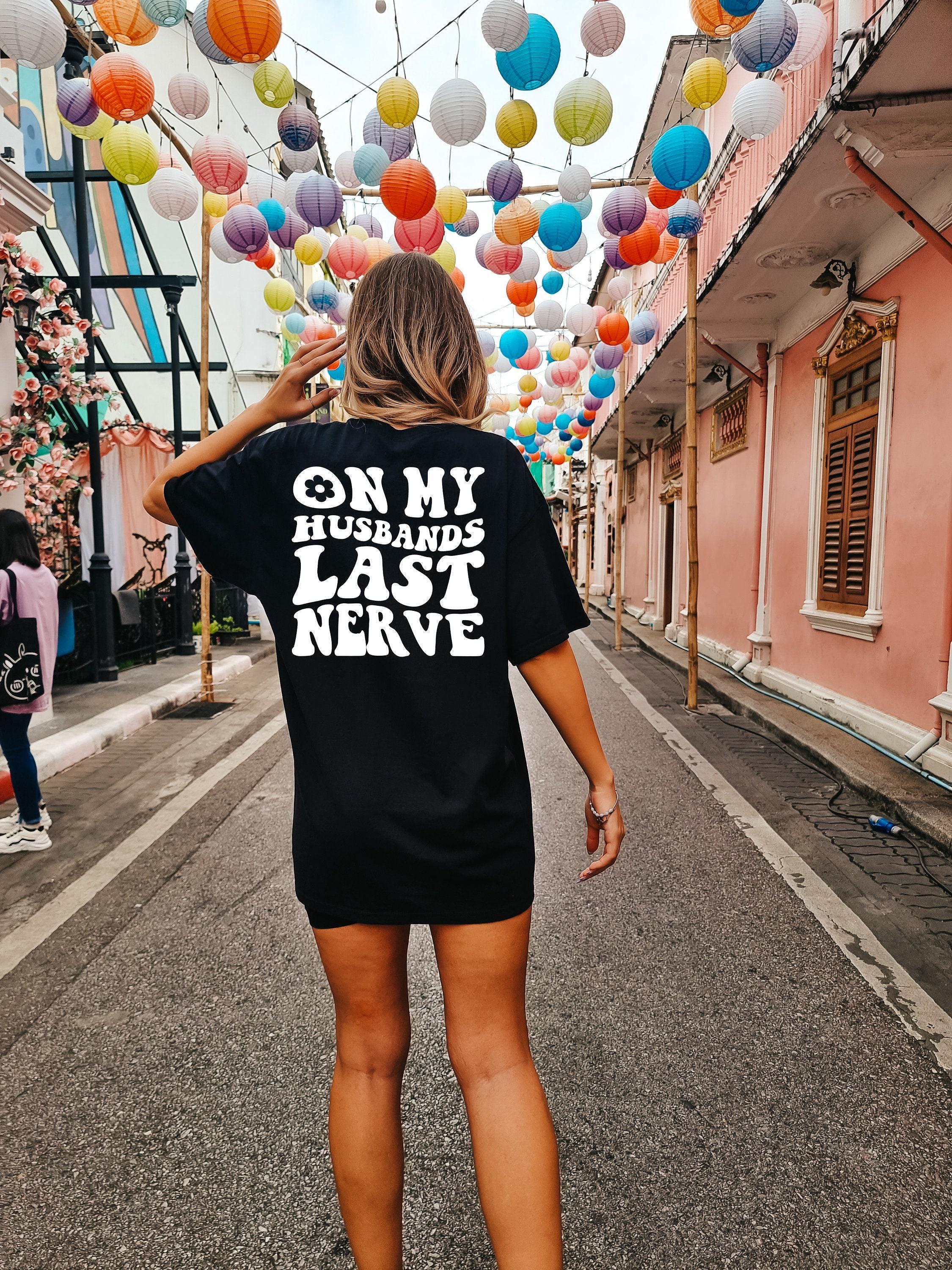 On My Husbands Last Nerve Shirt, Funny Wifey Sweatshirt, Funny Mom Shirt, Wife Birthday Gifts, Mom's Birthday Gift, Anniversary Gifts