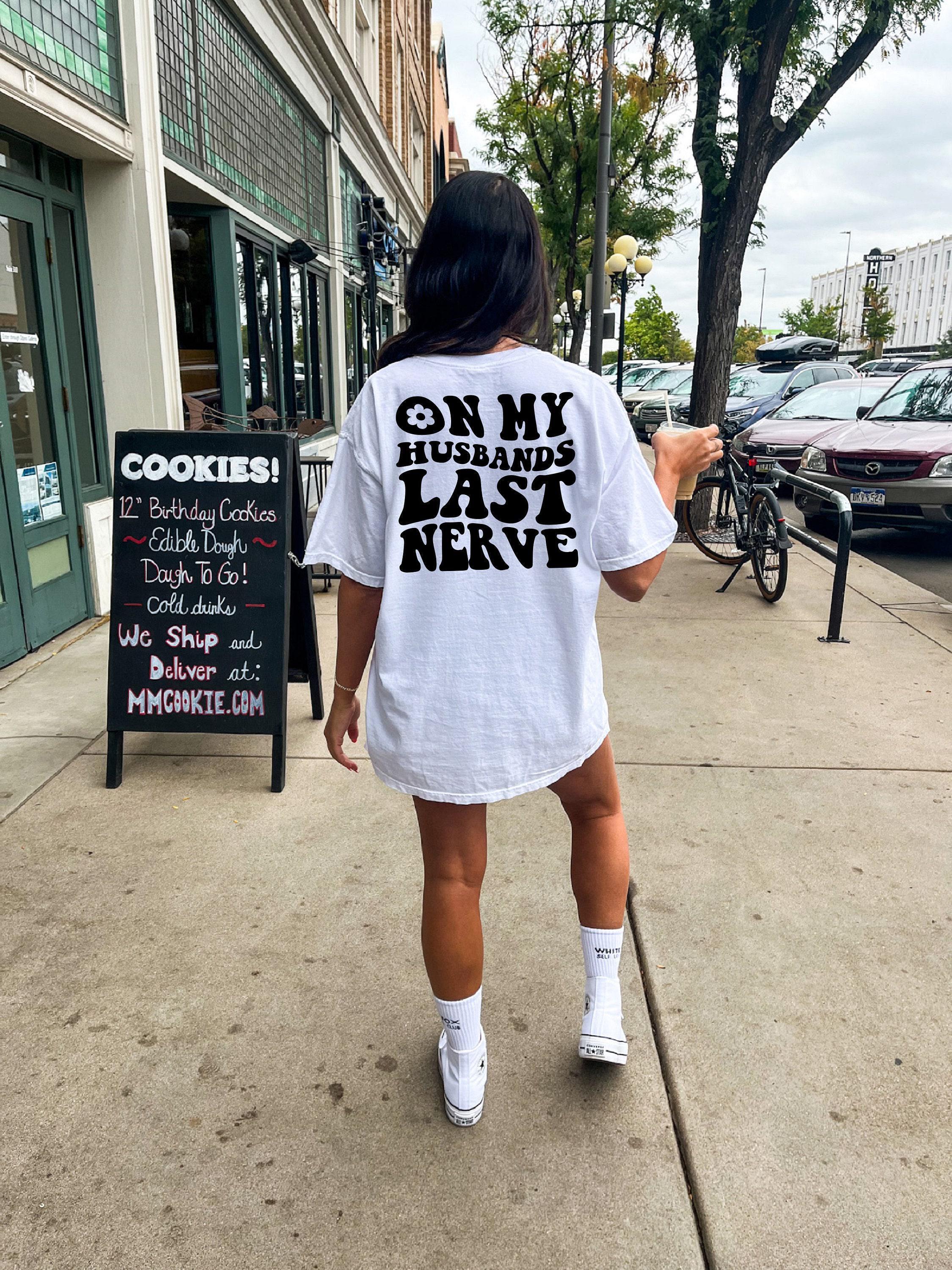 On My Husbands Last Nerve Shirt, Funny Wifey Sweatshirt, Funny Mom Shirt, Wife Birthday Gifts, Mom's Birthday Gift, Anniversary Gifts