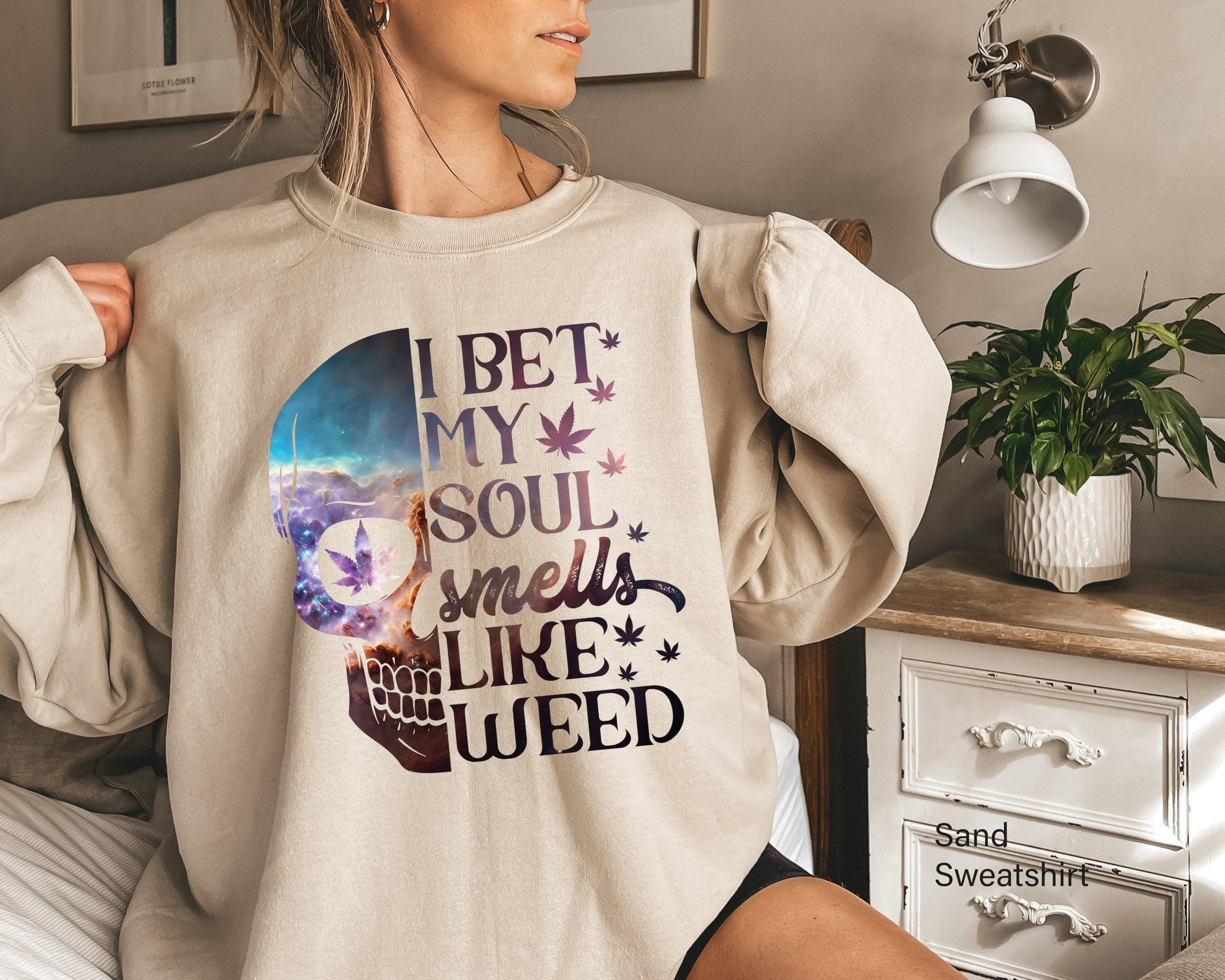 Women's Trendy Weed Shirt | Funny Cannabis Sweatshirt, Stoner Gifts For Her, Gifts For Stoners, 420 Gifts, Pot Head Tshi
