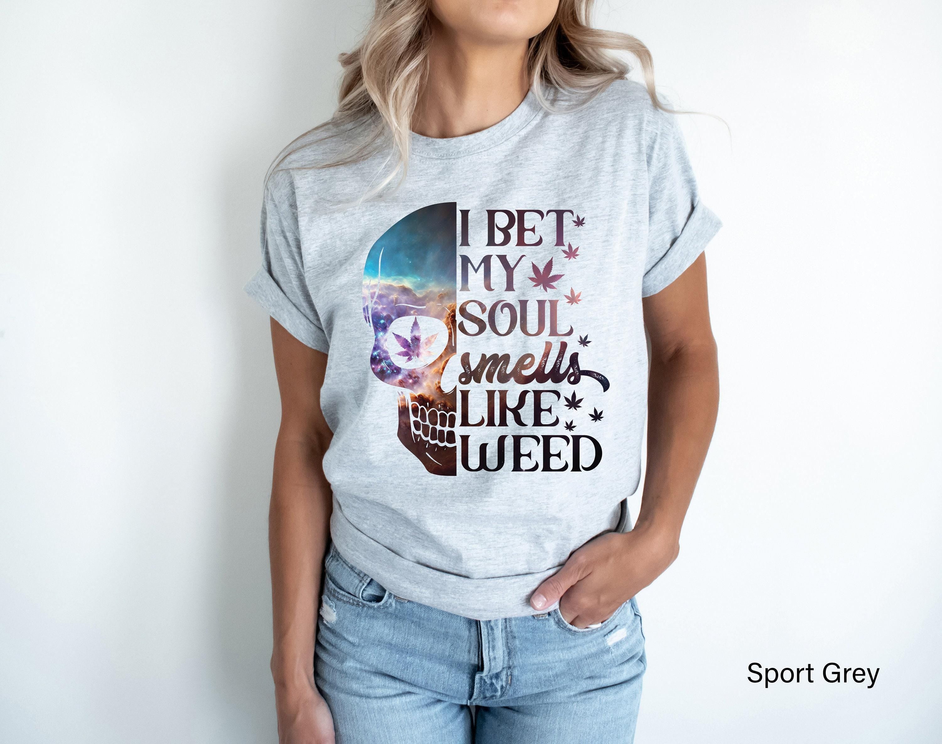 Women's Trendy Weed Shirt | Funny Cannabis Sweatshirt, Stoner Gifts For Her, Gifts For Stoners, 420 Gifts, Pot Head Tshi