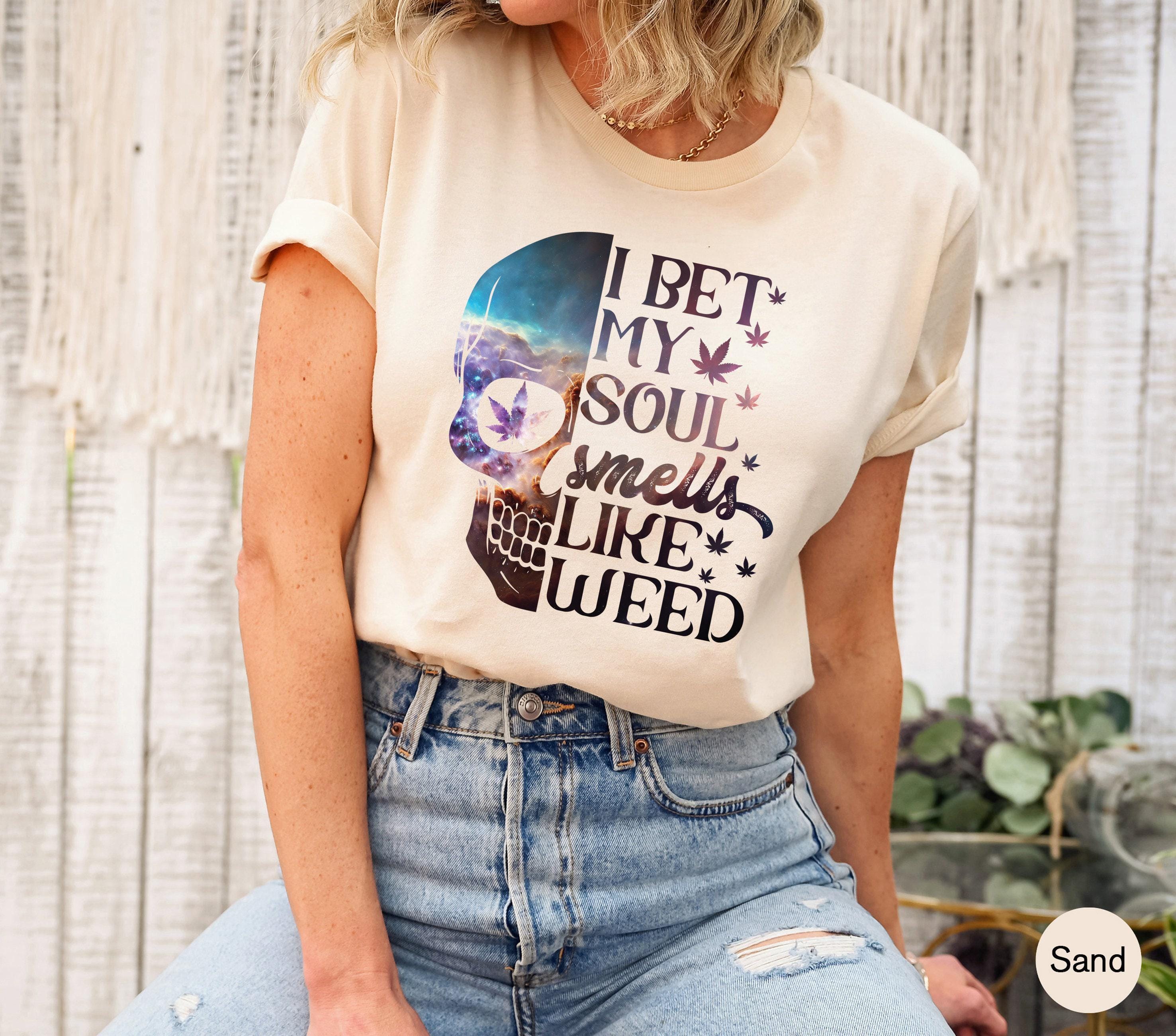 Women's Trendy Weed Shirt | Funny Cannabis Sweatshirt, Stoner Gifts For Her, Gifts For Stoners, 420 Gifts, Pot Head Tshirts, Hoodie Smoker
