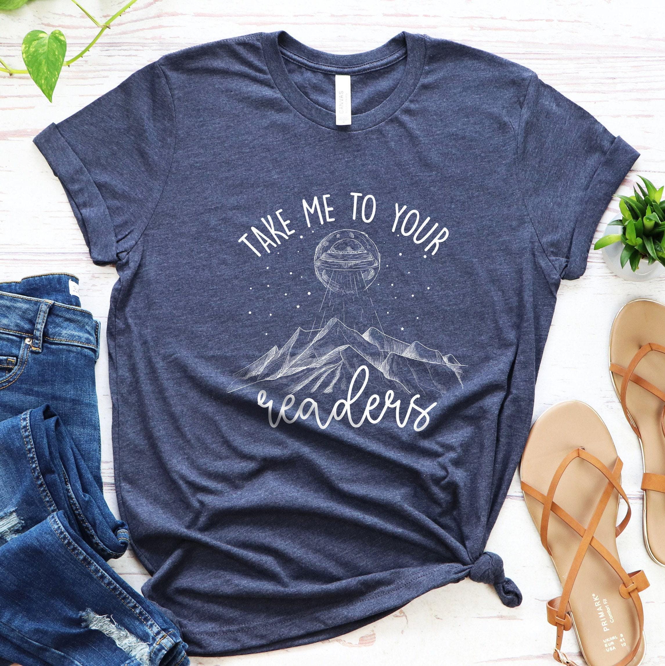 Take Me To Your Readers Shirt | Gifts For Teachers, Librarian Gift, Reader Gift, Book Lover T-Shirt, Funny Alien Shirt, Bookworm Hoodie
