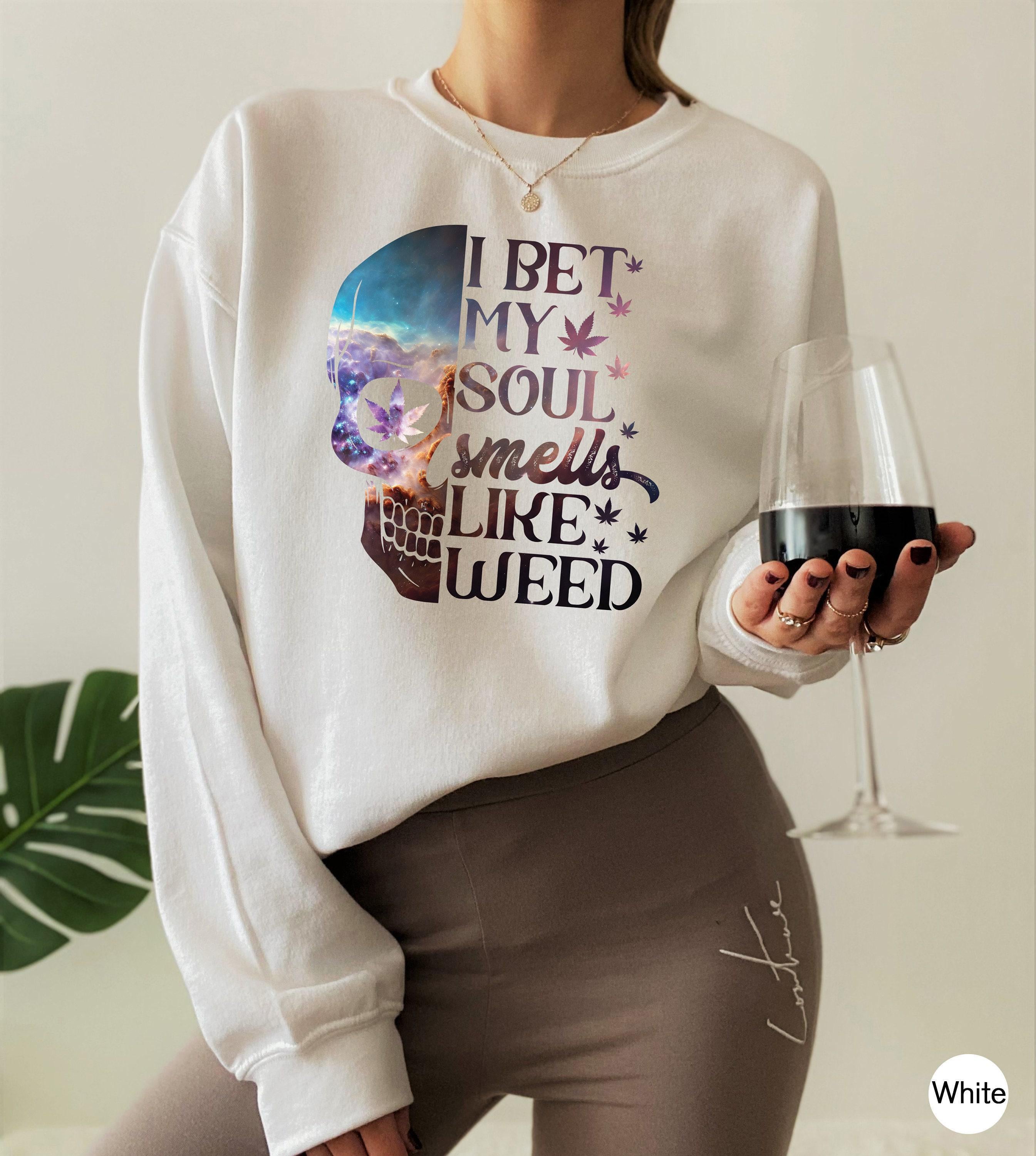 Women's Trendy Weed Shirt | Funny Cannabis Sweatshirt, Stoner Gifts For Her, Gifts For Stoners, 420 Gifts, Pot Head Tshirts, Hoodie Smoker