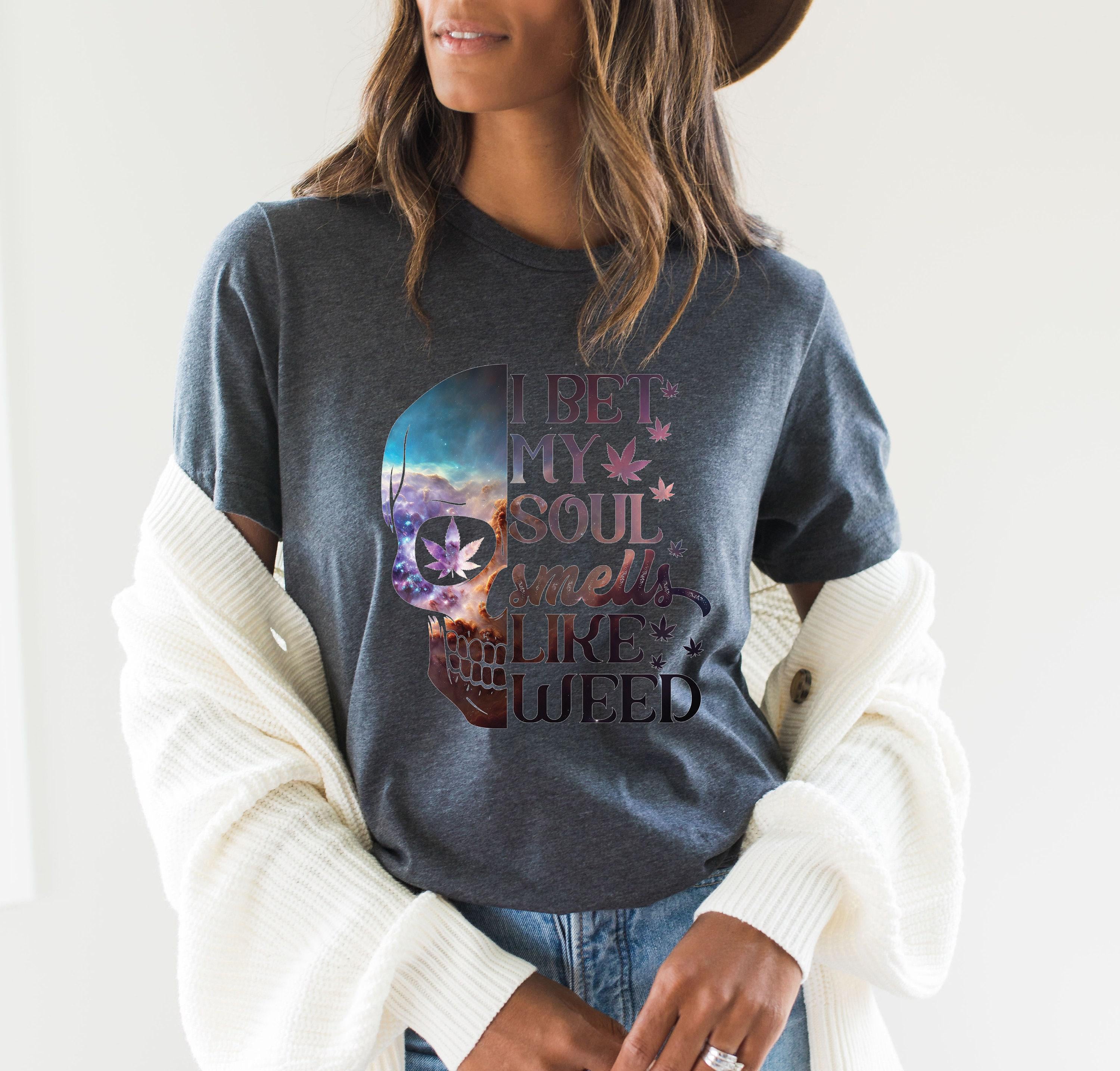 Women's Trendy Weed Shirt | Funny Cannabis Sweatshirt, Stoner Gifts For Her, Gifts For Stoners, 420 Gifts, Pot Head Tshirts, Hoodie Smoker