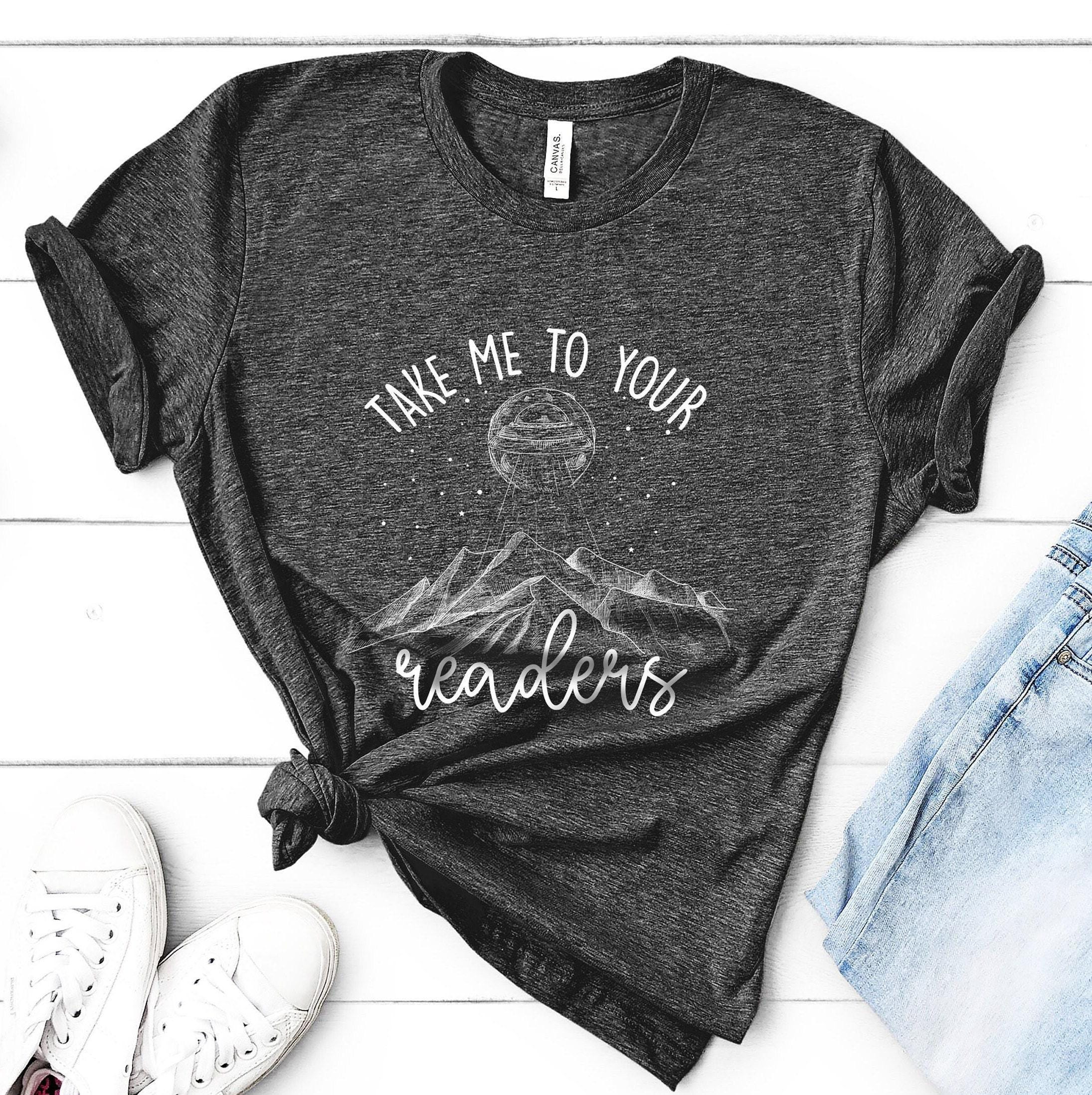 Take Me To Your Readers Shirt | Gifts For Teachers, Librarian Gift, Reader Gift, Book Lover T-Shirt, Funny Alien Shirt, Bookworm Hoodie