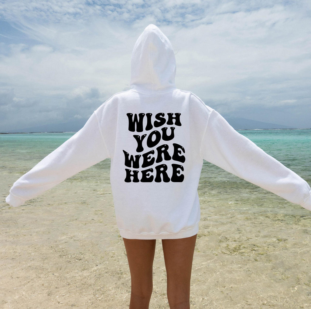 Wish You Were Here Hoodie, Women's Aesthetic Sweatshirt, Trendy Hoodie For Teens, Oversized Hoodie, Cute Shirt Gifts For Girlfriend