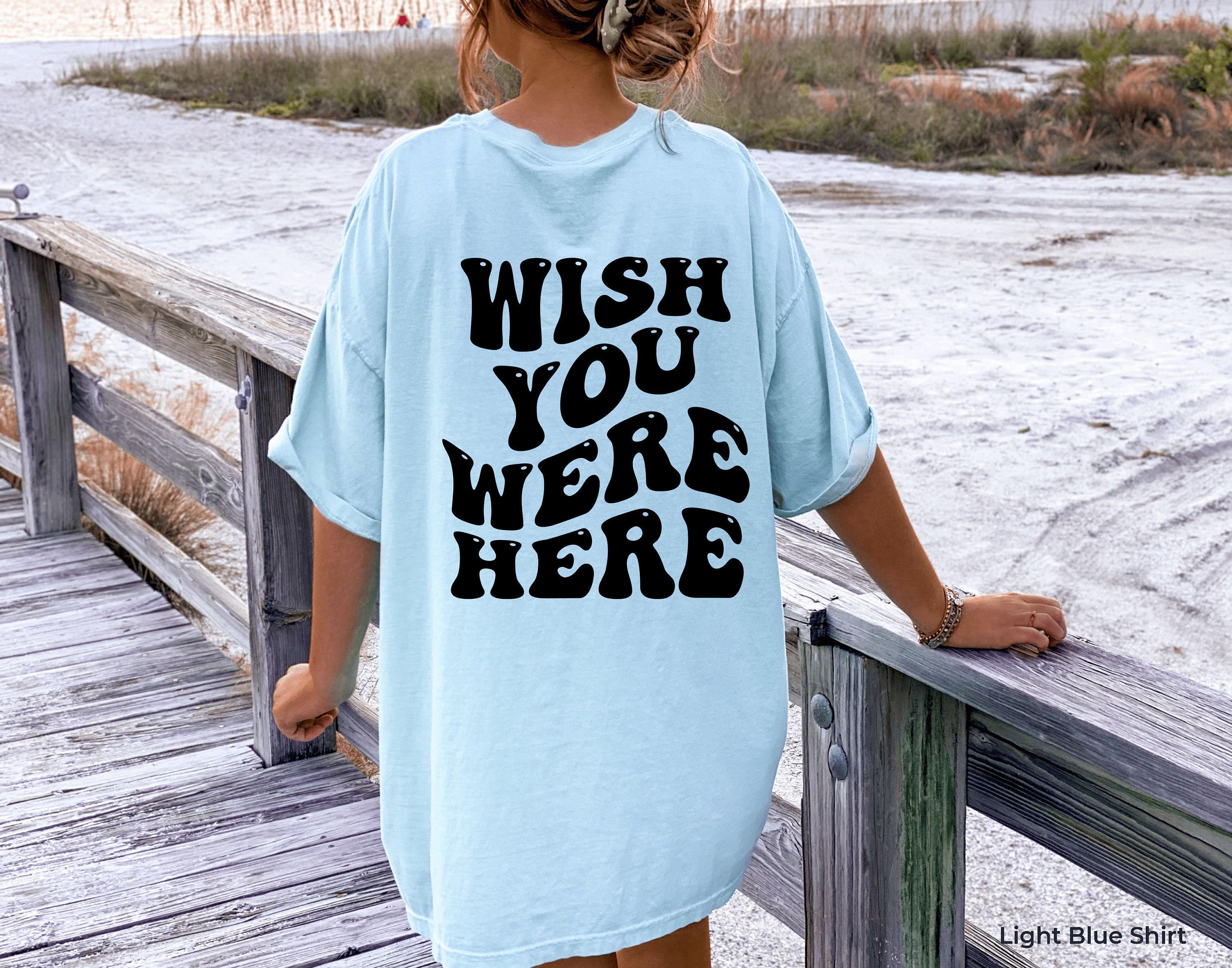 Wish You Were Here Hoodie, Women's Aesthetic Sweatshirt, Trendy Hoodie For Teens, Oversized Hoodie, Cute Shirt Gifts For