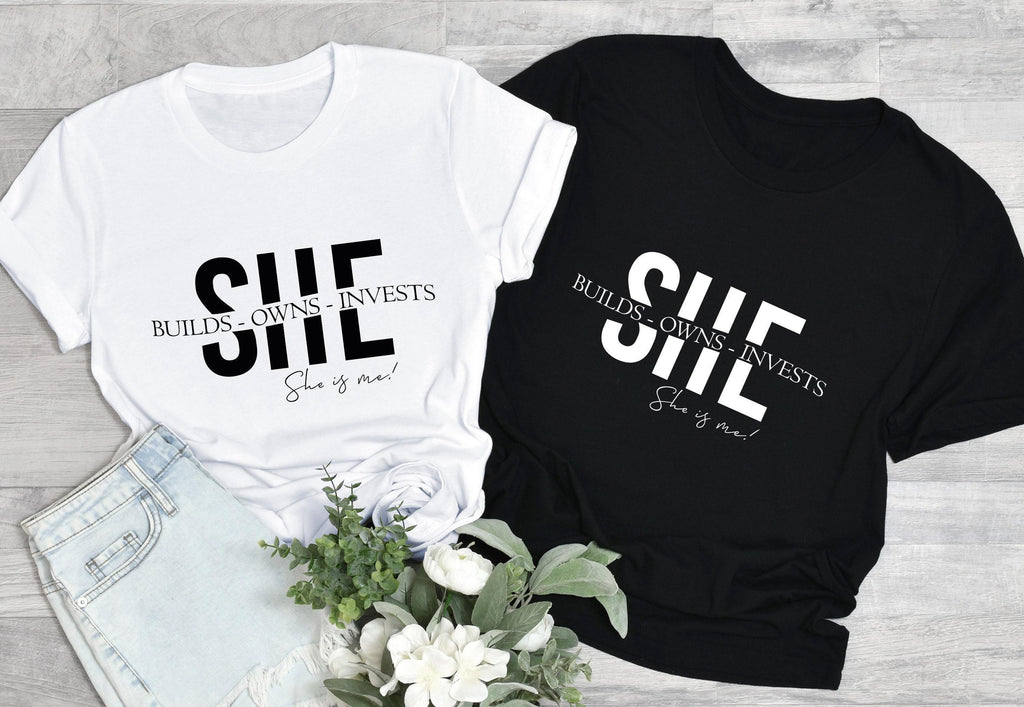 She Builds Owns Invests She Is Me Shirt, Female Entrepreneur Shirt, Empowered Women Shirt, Gifts For Women