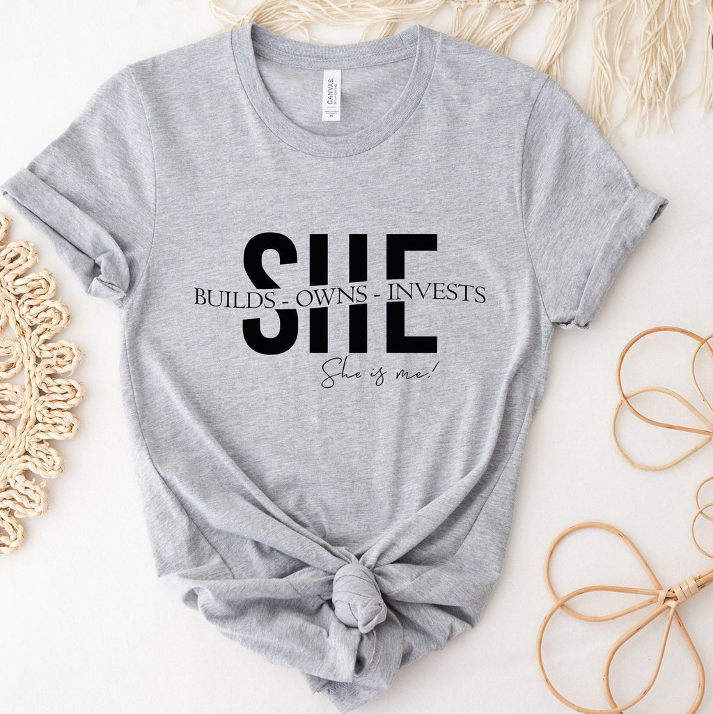 She Builds Owns Invests She Is Me Shirt, Female Entrepreneur Shirt, Empowered Women Shirt, Gifts For Women