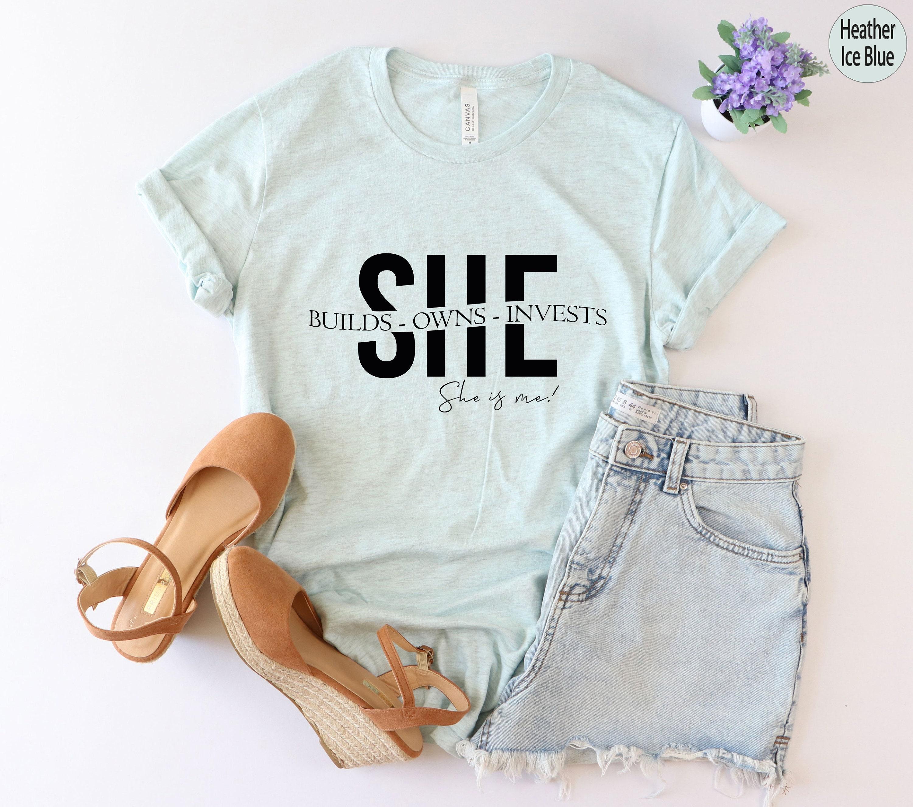 She Builds Owns Invests She Is Me Shirt, Female Entrepreneur Shirt, Empowered Women Shirt, Gifts For Women