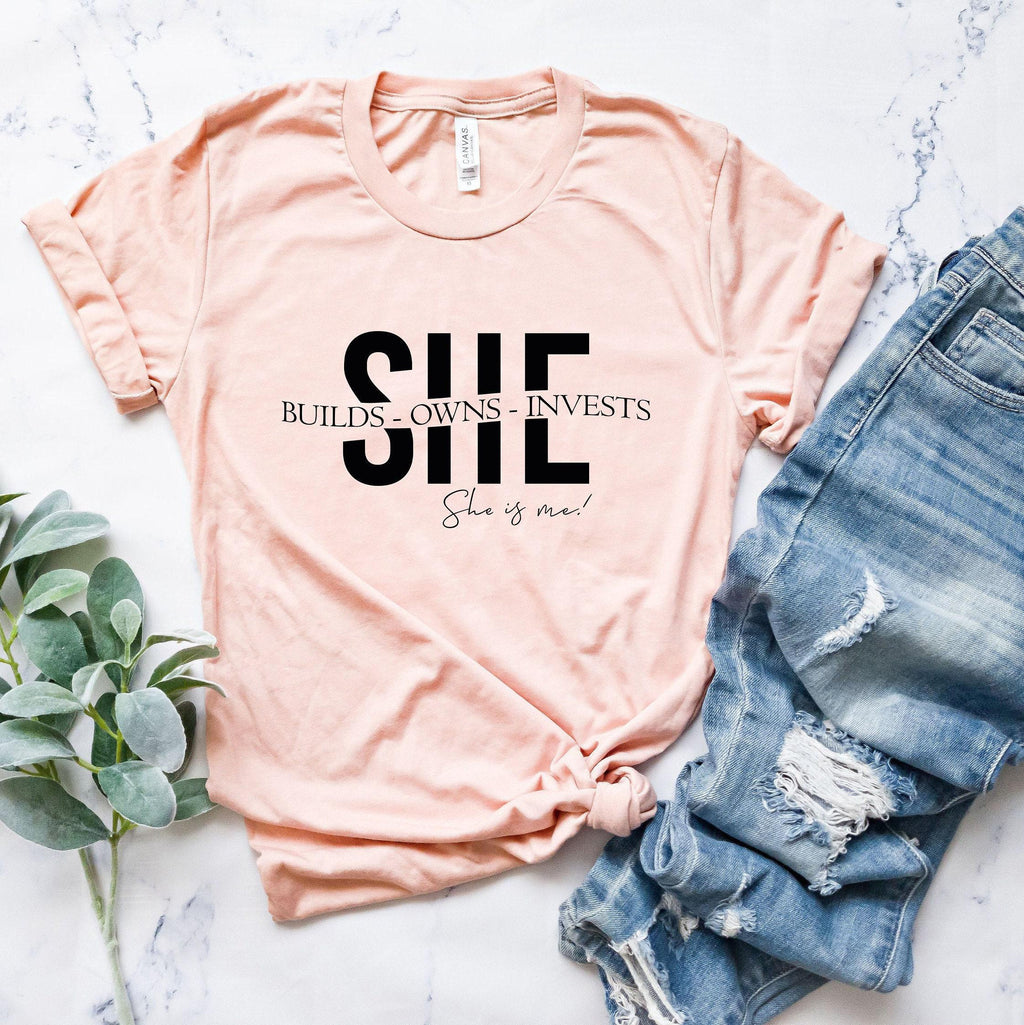 She Builds Owns Invests She Is Me Shirt, Female Entrepreneur Shirt, Empowered Women Shirt, Gifts For Women