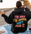 I'm Here I'm Awake Don't Push It Hoodie, Coffee Lover Shirt, Drinking Sweatshirt, Alcohol Lover Sweater, Trendy Gift For Cool Friends
