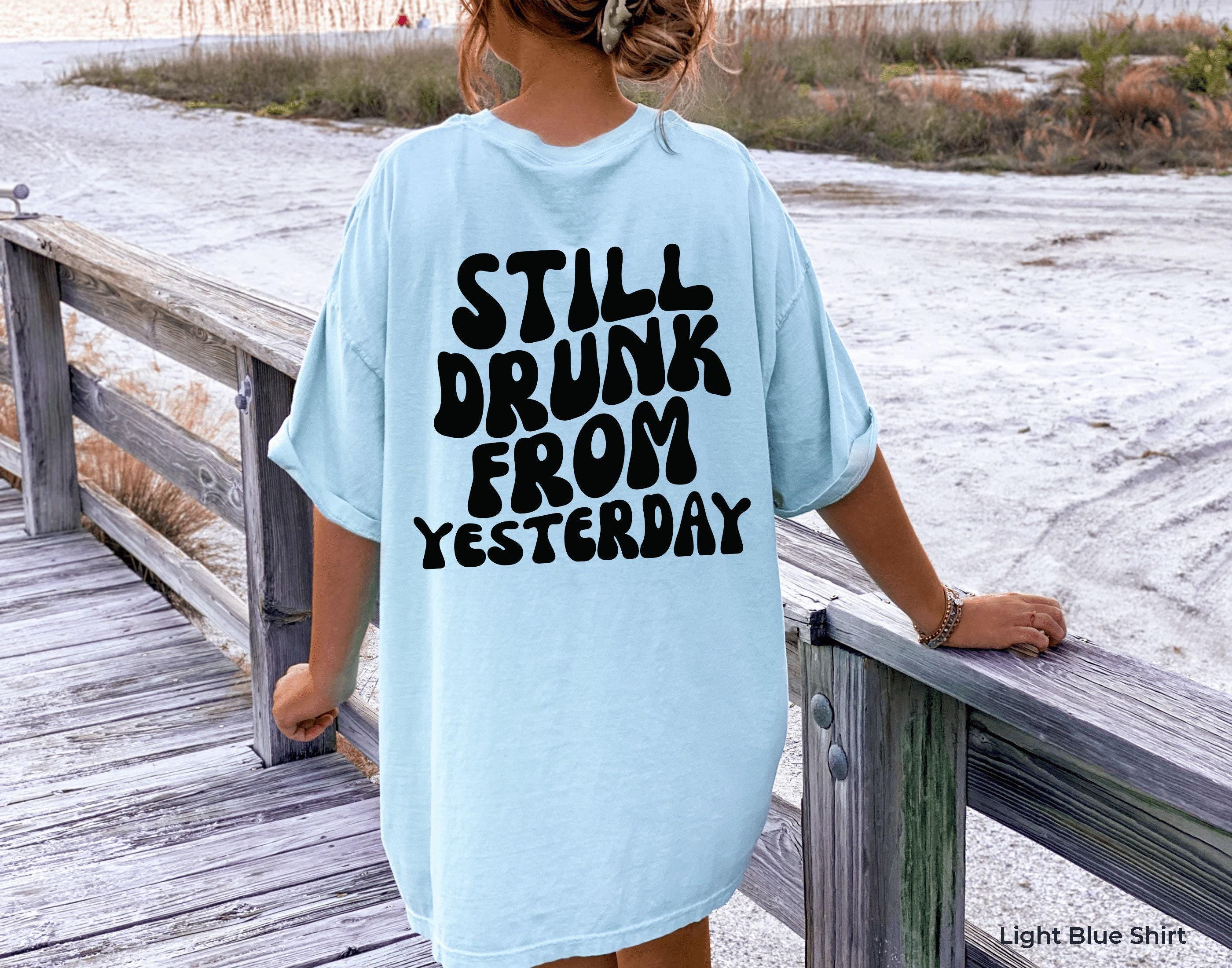 Still Drunk From Yesterday Hoodie, Women's Funny Drinking Sweatshirt, Hangover Hoodie,  Drinking Sweatshirt, Day After Drinking Tee