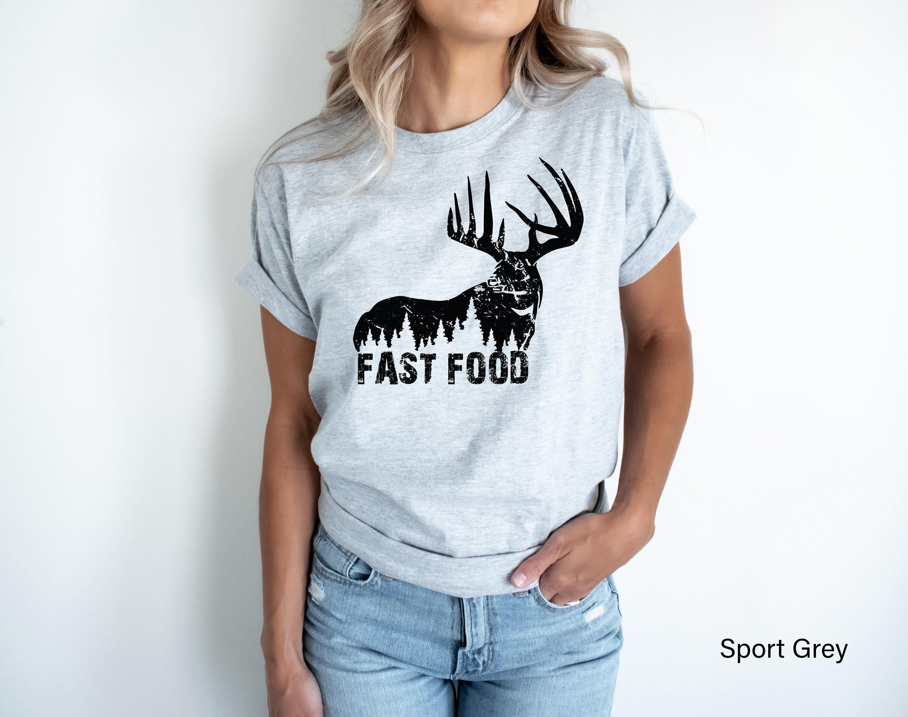 Funny Hunting Shirt, Women's Hunter Sweatshirt, Fast Food Tshirt, Deer Hunting Shirt, Offensive Shirt, Deer Shirt, Best Friend Gifts