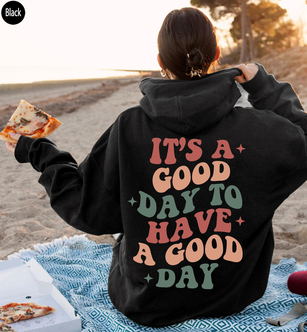 It's A Good Day To Have A Good Day Hoodie, Women's Aesthetic Sweatshirt, Trendy Hoodie For Best Friends, Positive Quotes Shirt