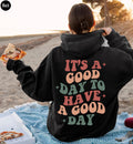 It's A Good Day To Have A Good Day Hoodie, Women's Aesthetic Sweatshirt, Trendy Hoodie For Best Friends, Positive Quotes Shirt