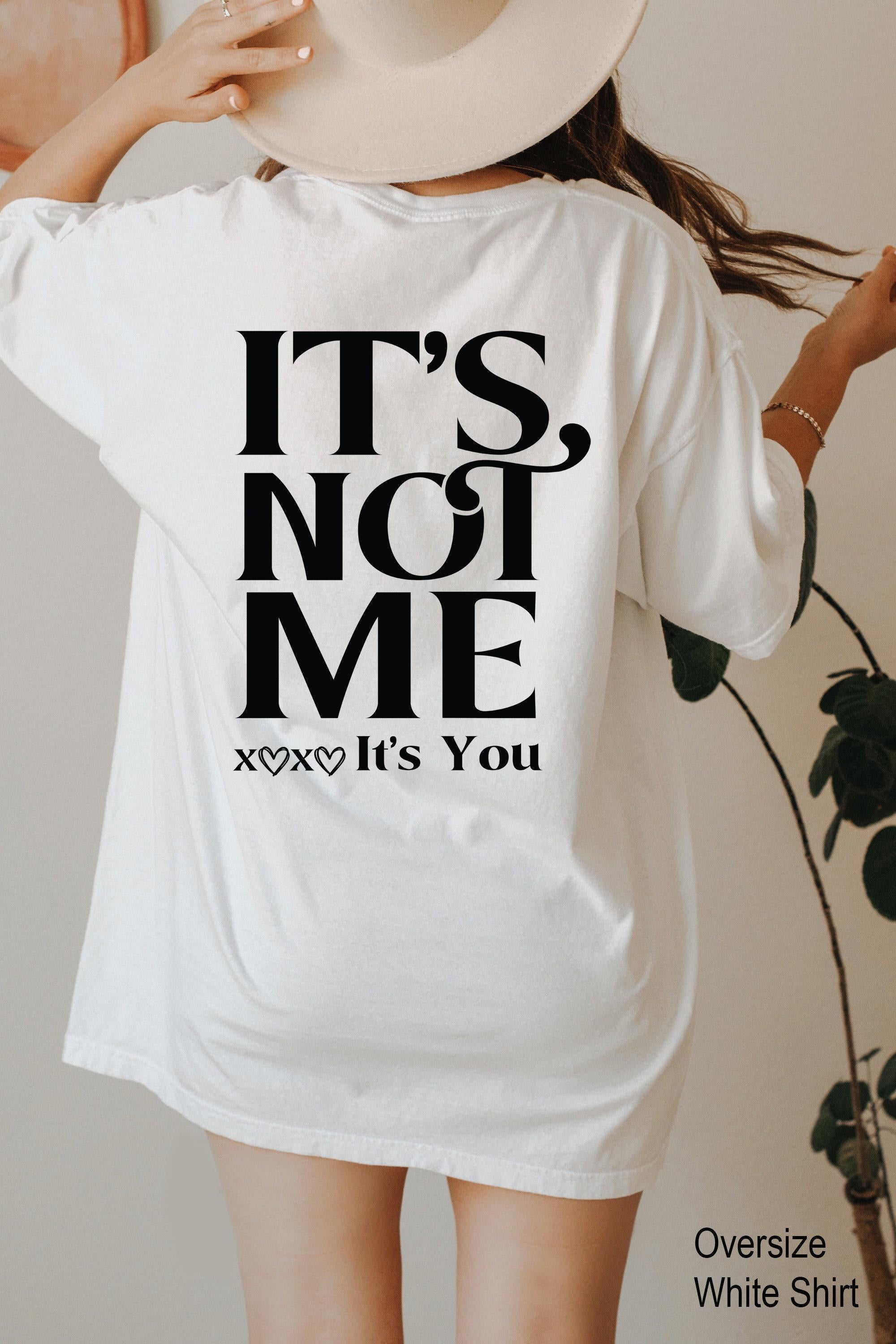 It's Not Me It's You Hoodie, Women's Funny Sweatshirt, Trendy Women Hoodie, Oversized Hoodie Gifts,  Girl Shirt, Attitude Tshirt
