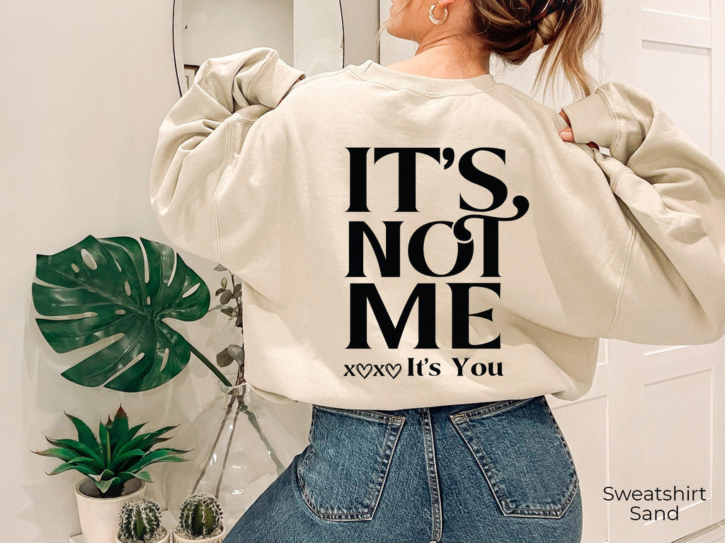 It's Not Me It's You Hoodie, Women's Funny Sweatshirt, Trendy Women Hoodie, Oversized Hoodie Gifts,  Girl Shirt, Attitude Tshirt