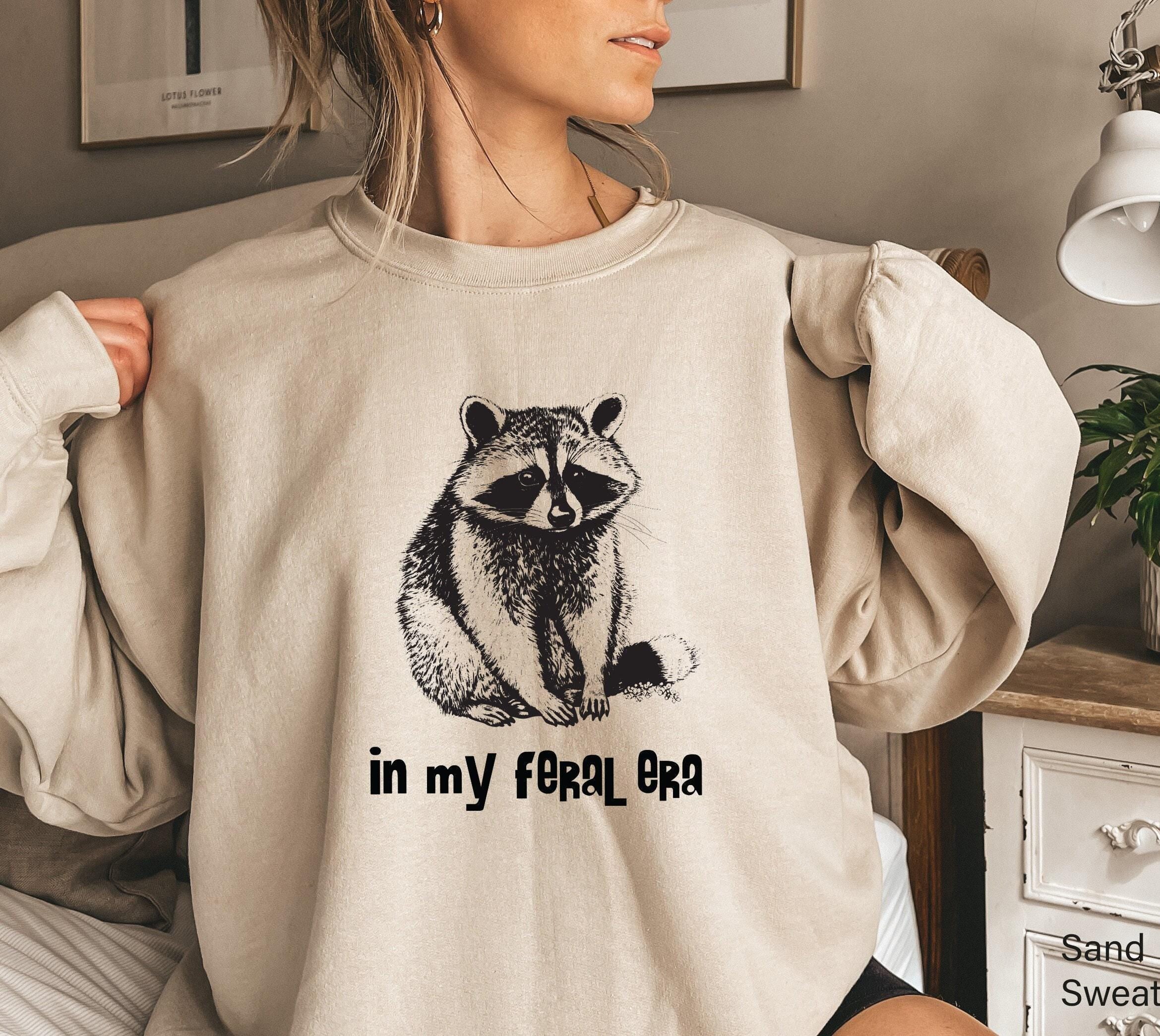 In My Feral Era Sweatshirt, Feral Raccoon Shirt, Funny Racoon Meme Hoodie, Sarcastic Adult Humor Tee, Cute Humorous Gift For Her