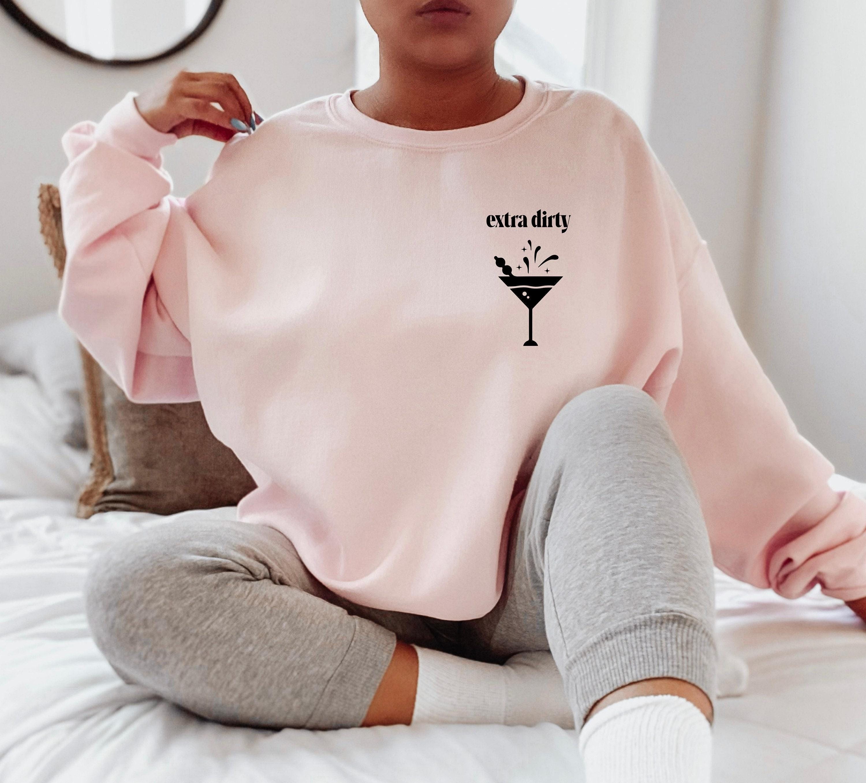 Extra Dirty Martini Sweatshirt, Women's Funny Drinking Shirt, Dirty Martini Shirts, Trendy Party Hoodie, Cute Gifts for 