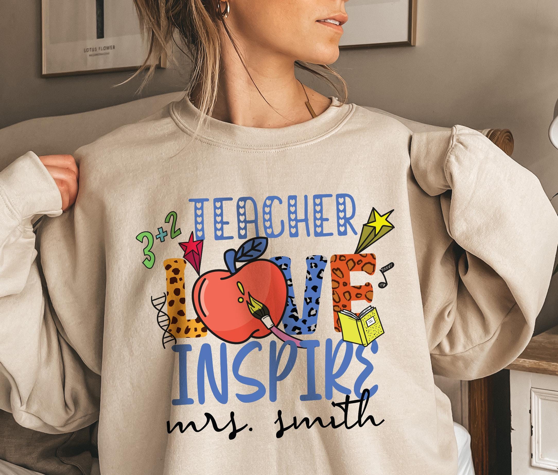 Custom Teacher Love Inspire Sweatshirt, Teacher Saying Quote Hoodie For New Teacher, Teacher Motivation T-Shirt, Cute Ed