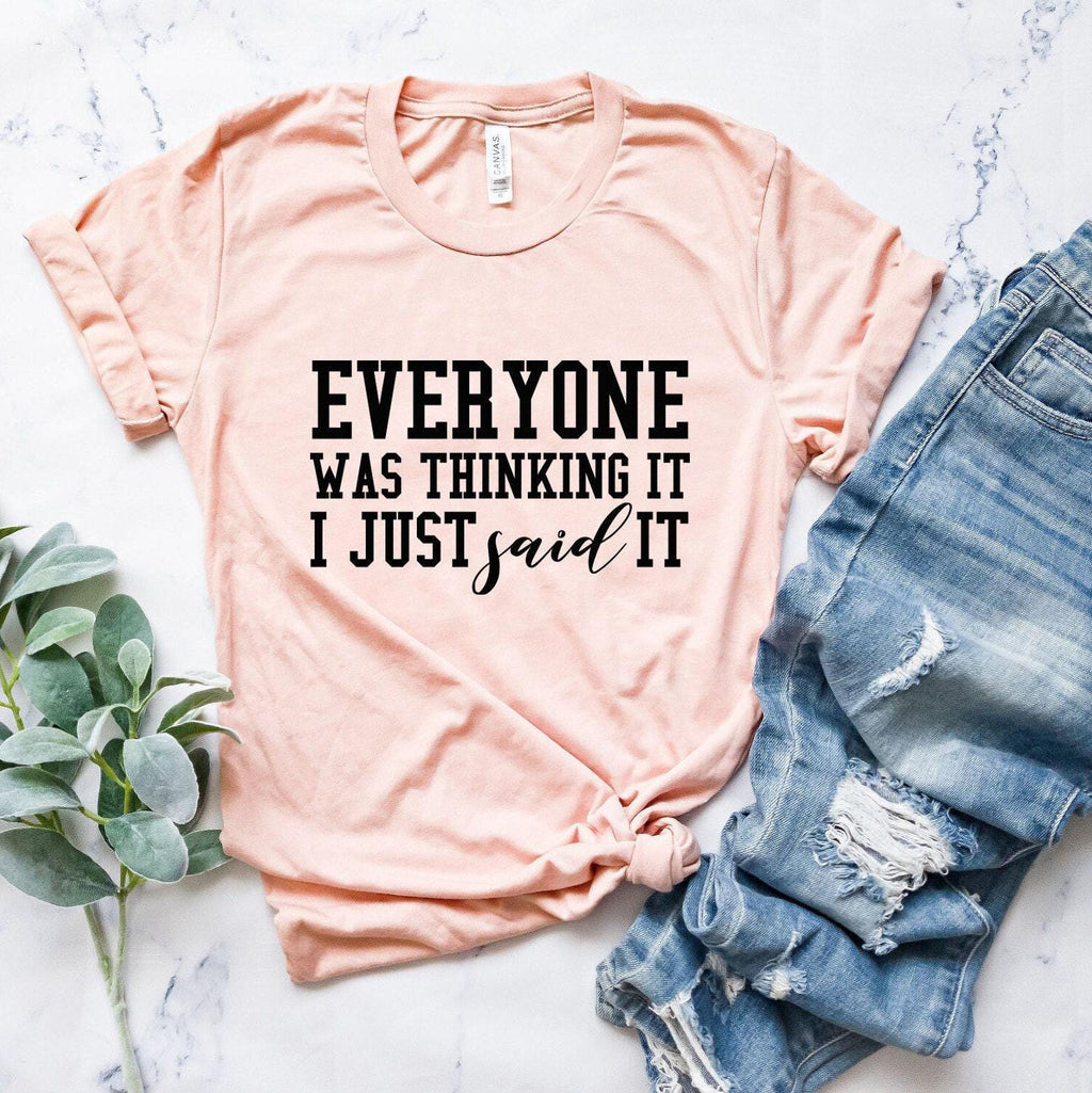 Everyone Was Thinking It I Just Said It Sweatshirt, Trendy Sarcastic Slogan Shirt, Funny Sarcastic Hoodie, Sassy Gifts For Friends