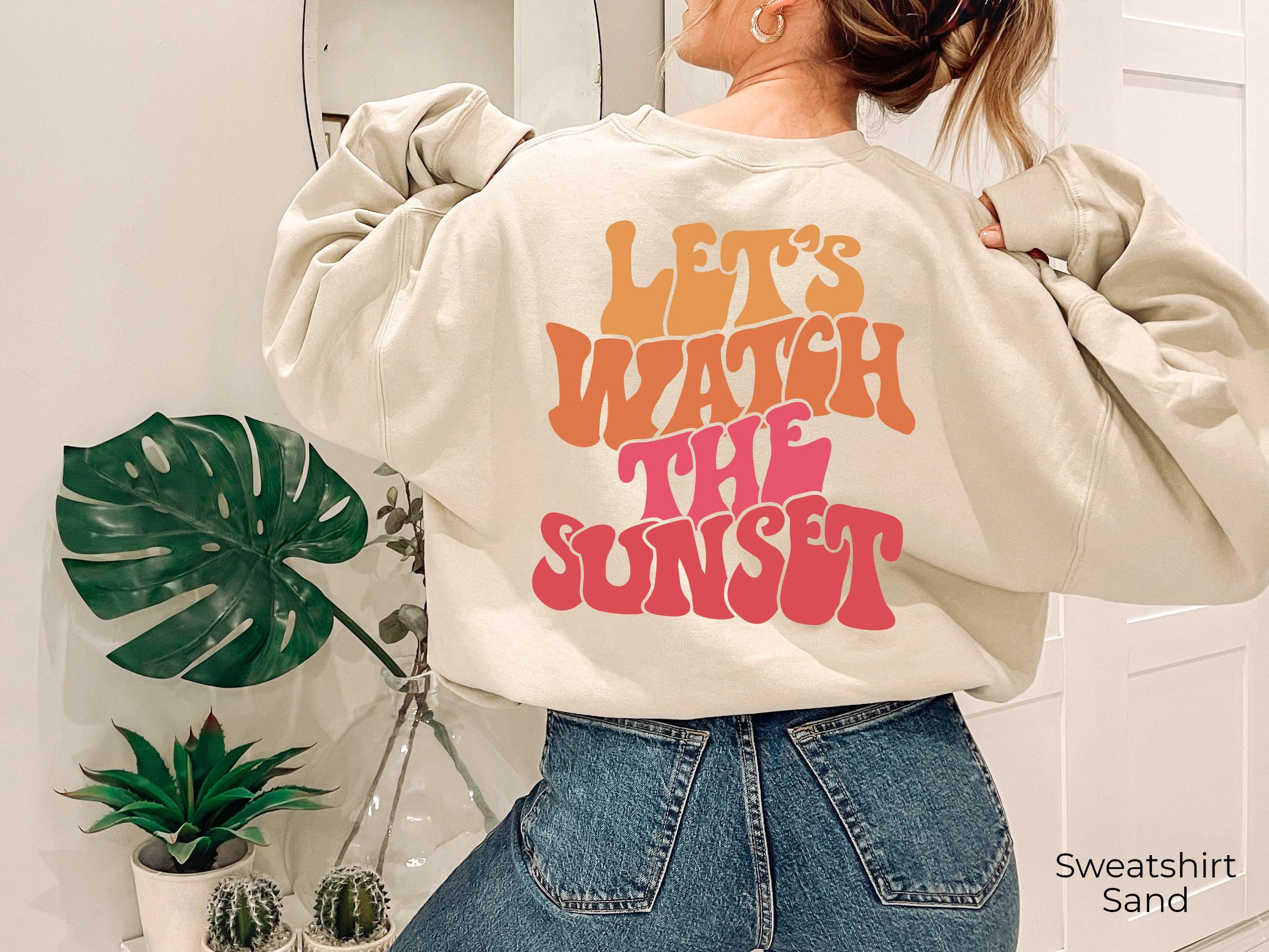 Let's Watch The Sunset Hoodie, Women's Aesthetic Shirt, Oversized Hoodie, Trendy Tumblr Hoodie For Teens, Cute Positive Shirt