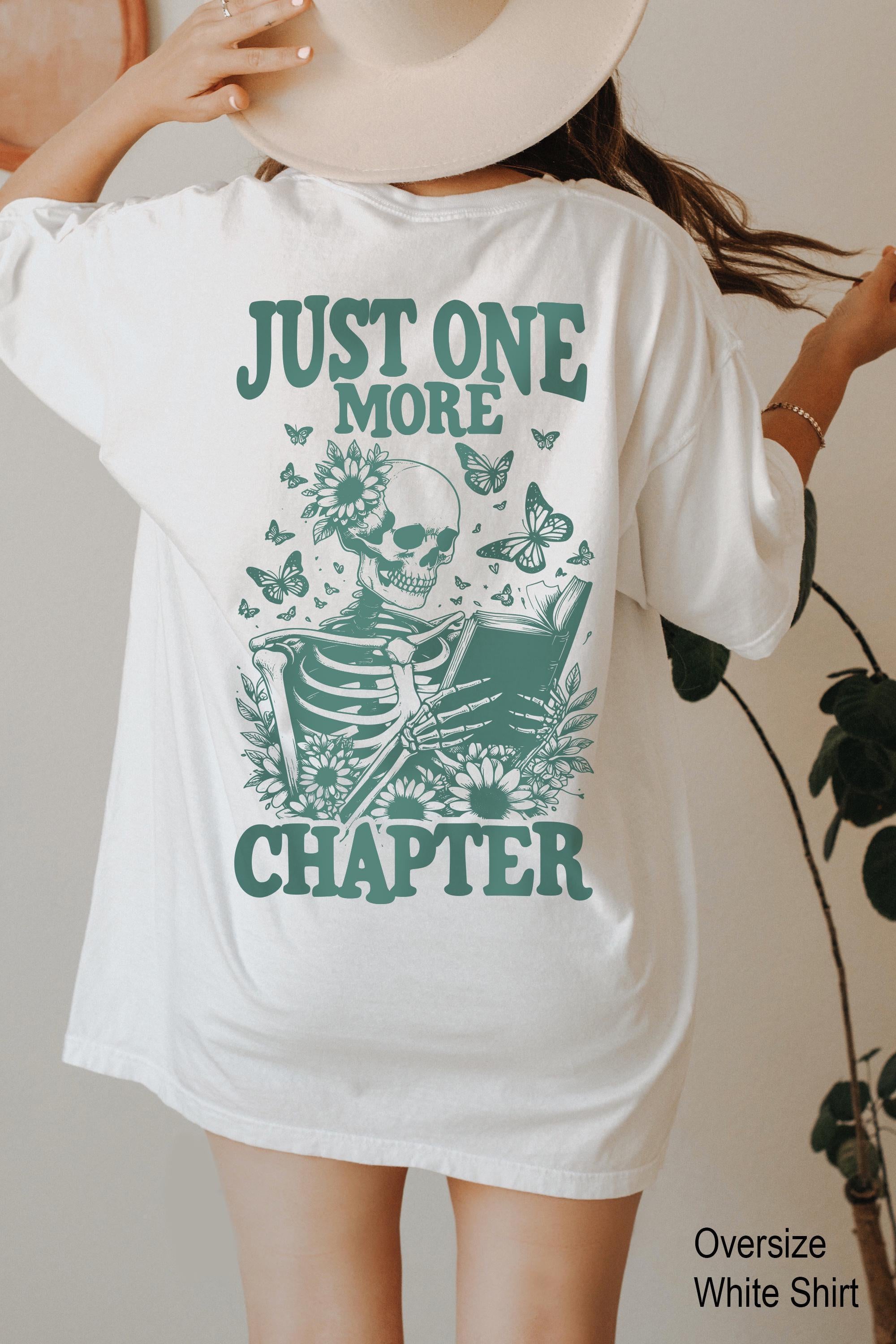 Just One More Chapter Hoodie, Flowery Skeleton Reader Sweatshirt For Book Lover, Aesthetic Reading T-Shirt, Gothic Gift 