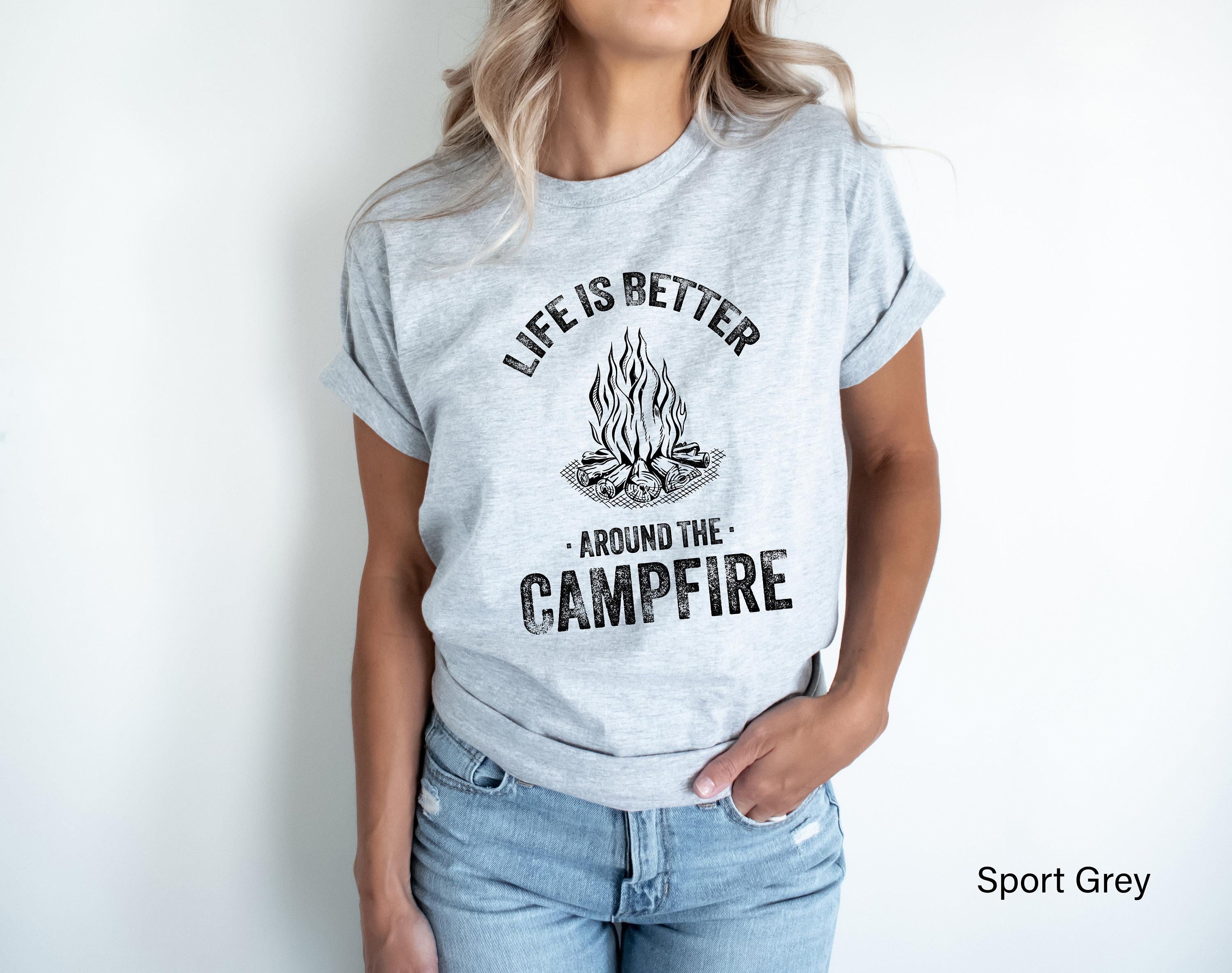 Life Is Better Around The Campfire Shirt, Women's Camping Sweatshirt, Hiking Tshirt, Happy Camper Shirt, Camp Gifts For Friends