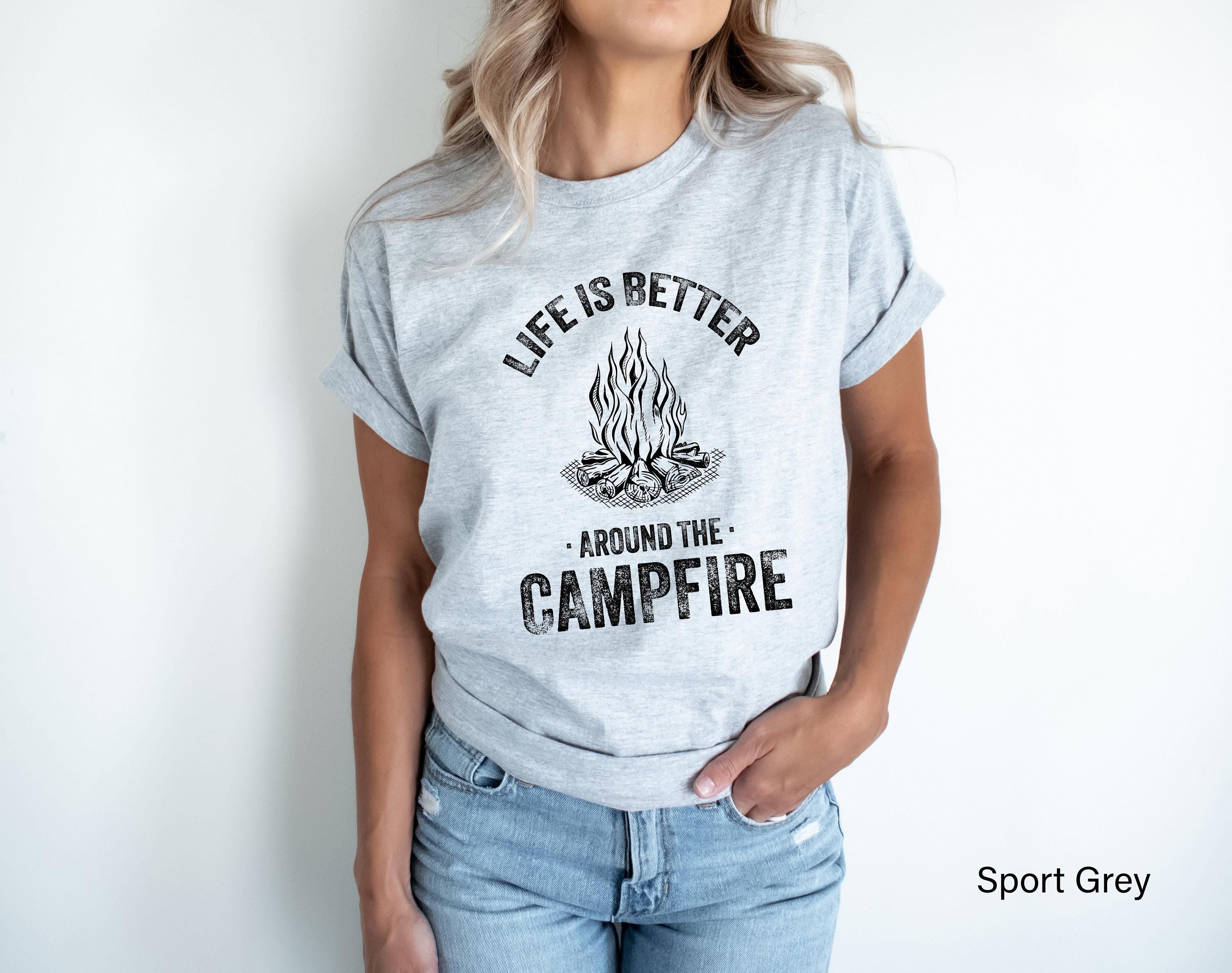 Life Is Better Around The Campfire Shirt, Women's Camping Sweatshirt, Hiking Tshirt, Happy Camper Shirt, Camp Gifts For 