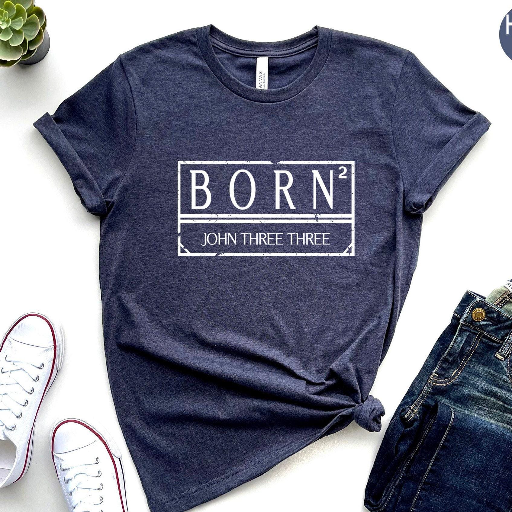 Born Again Sweatshirt, John 3:3 Shirt, Funny Christian Hoodie, Bible Verse T shirt, Religious Tshirt, Faith T-shirt, Chr