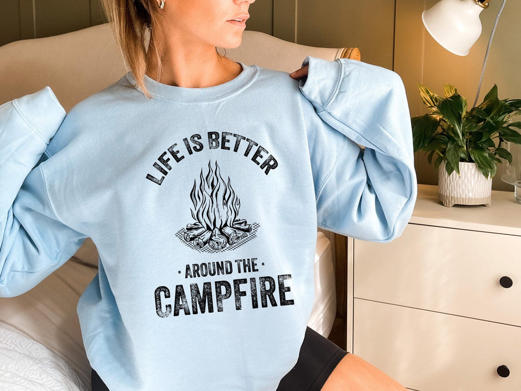 Life Is Better Around The Campfire Shirt, Women's Camping Sweatshirt, Hiking Tshirt, Happy Camper Shirt, Camp Gifts For Friends