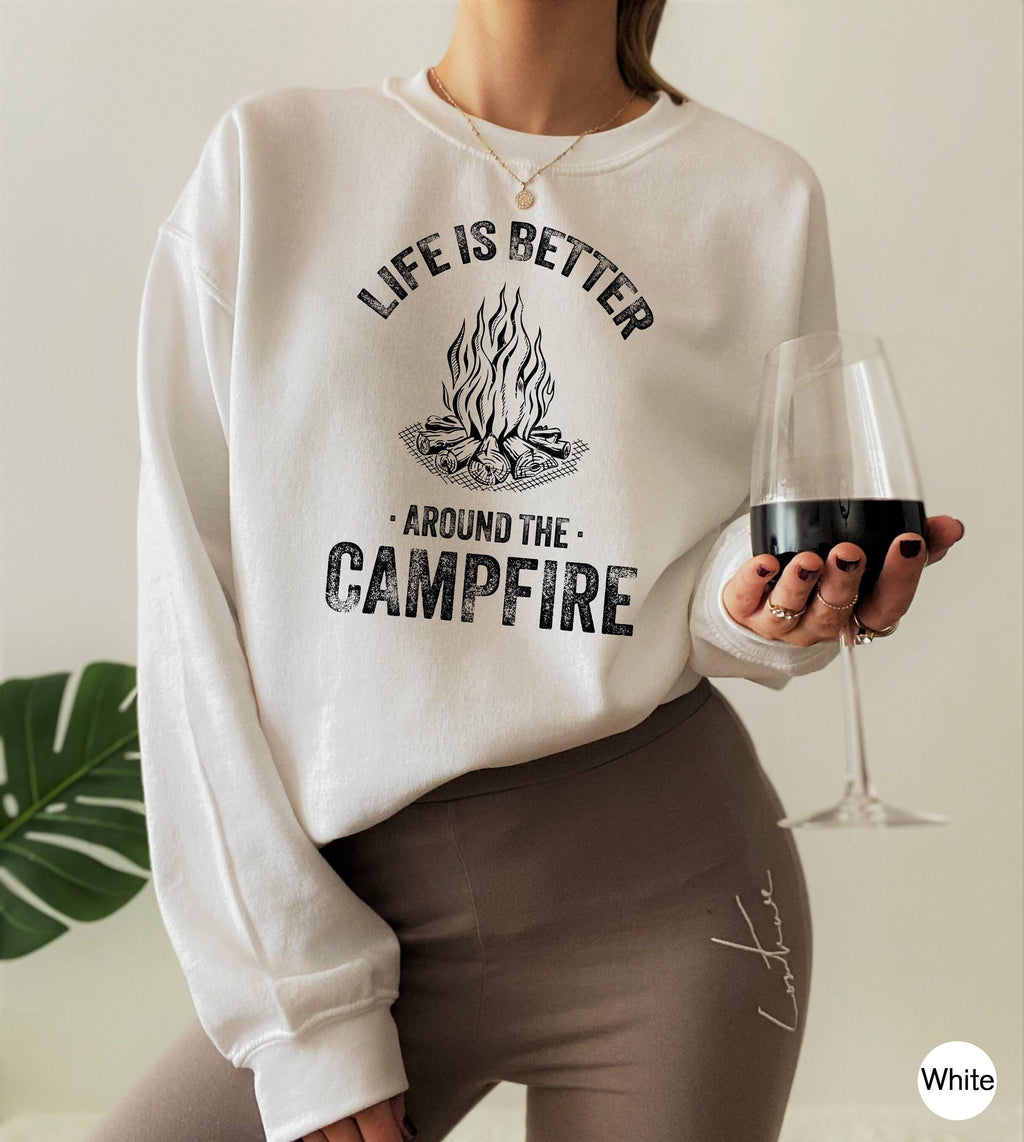 Life Is Better Around The Campfire Shirt, Women's Camping Sweatshirt, Hiking Tshirt, Happy Camper Shirt, Camp Gifts For Friends
