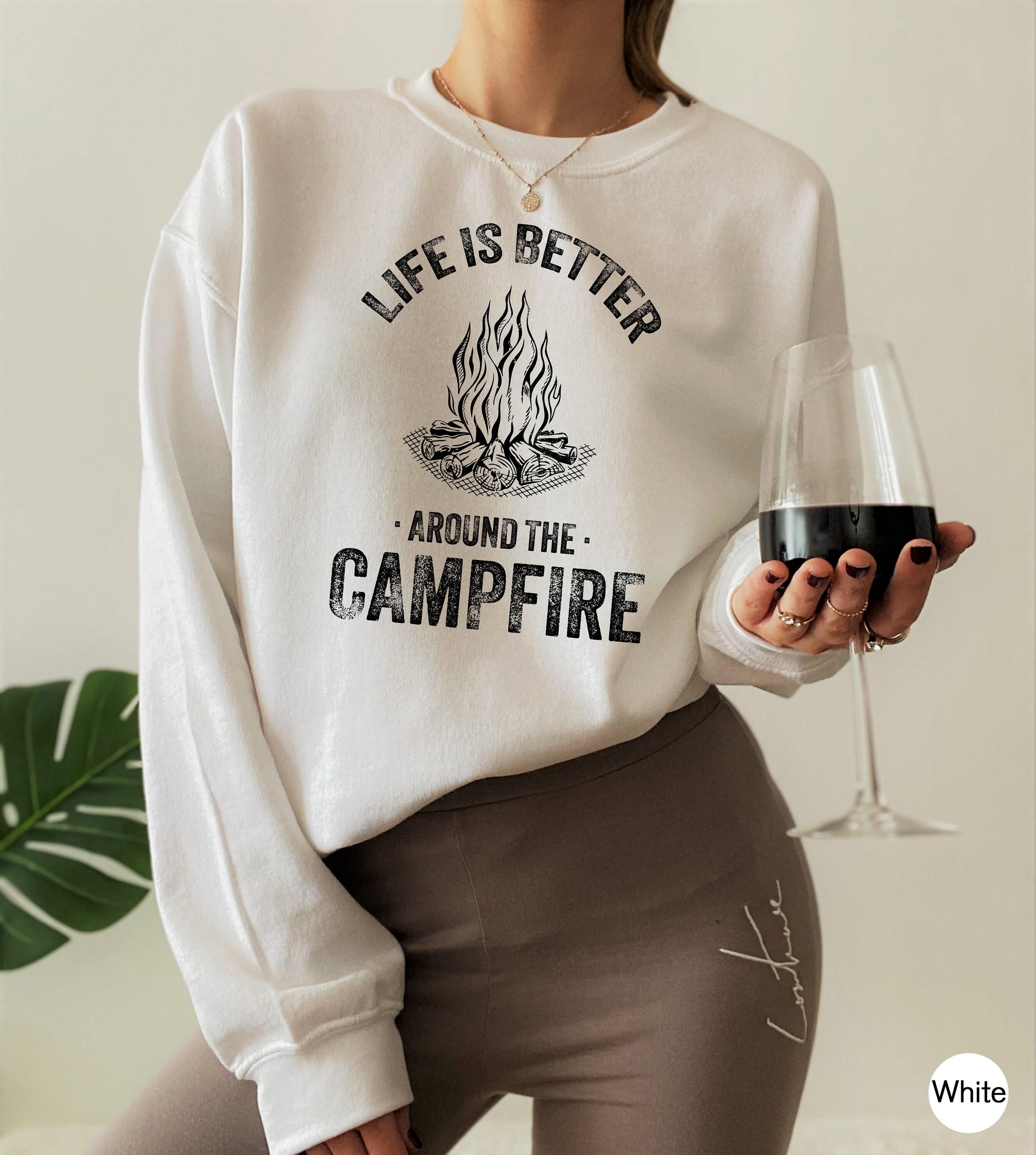 Life Is Better Around The Campfire Shirt, Women's Camping Sweatshirt, Hiking Tshirt, Happy Camper Shirt, Camp Gifts For Friends