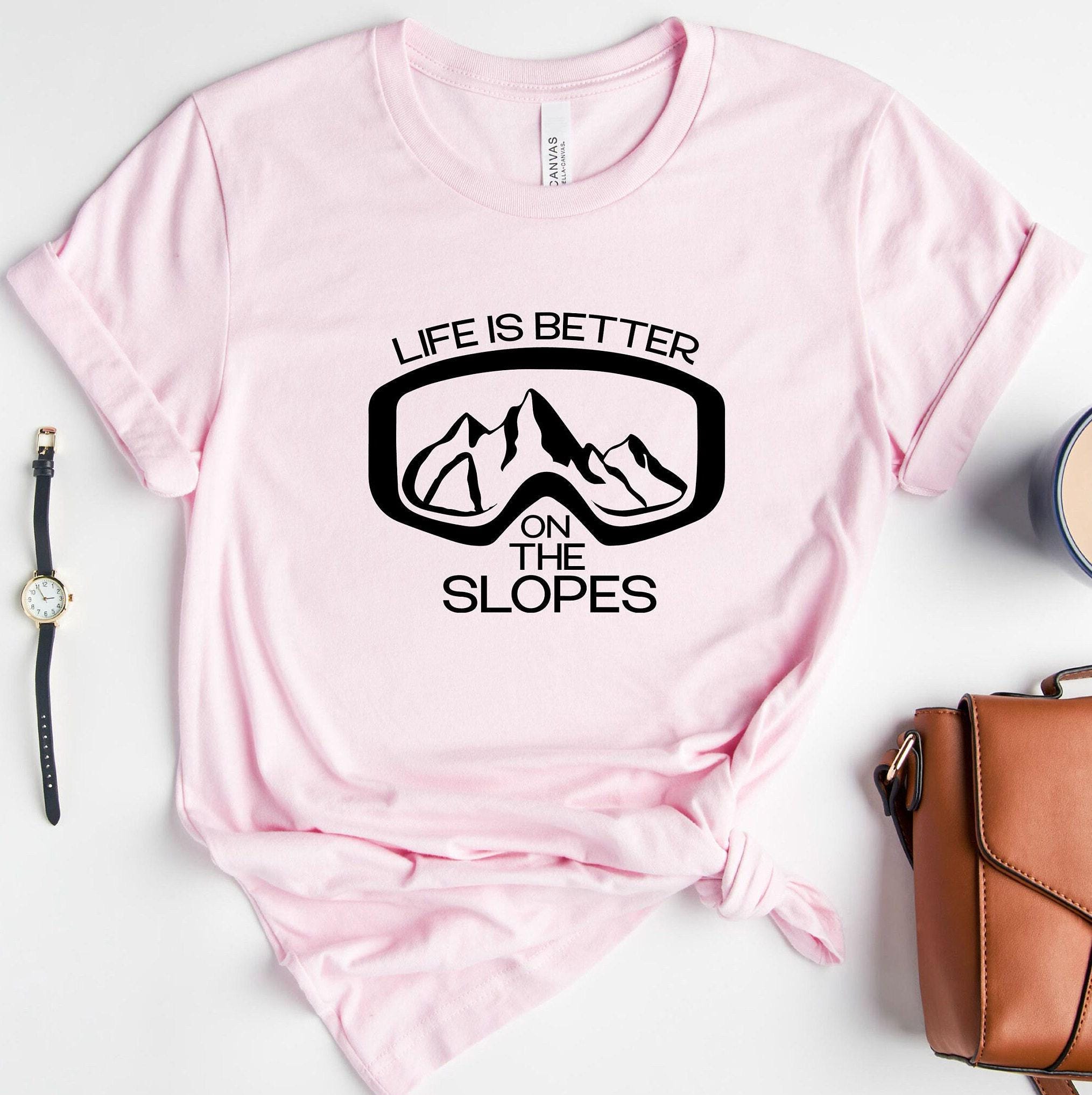 Life Is Better On The Slopes Shirt, Women's Skiing Shirt, Ski Graphic Sweatshirt, Skiing Trip Tshirt, Skier Gifts, Gifts For Skiing