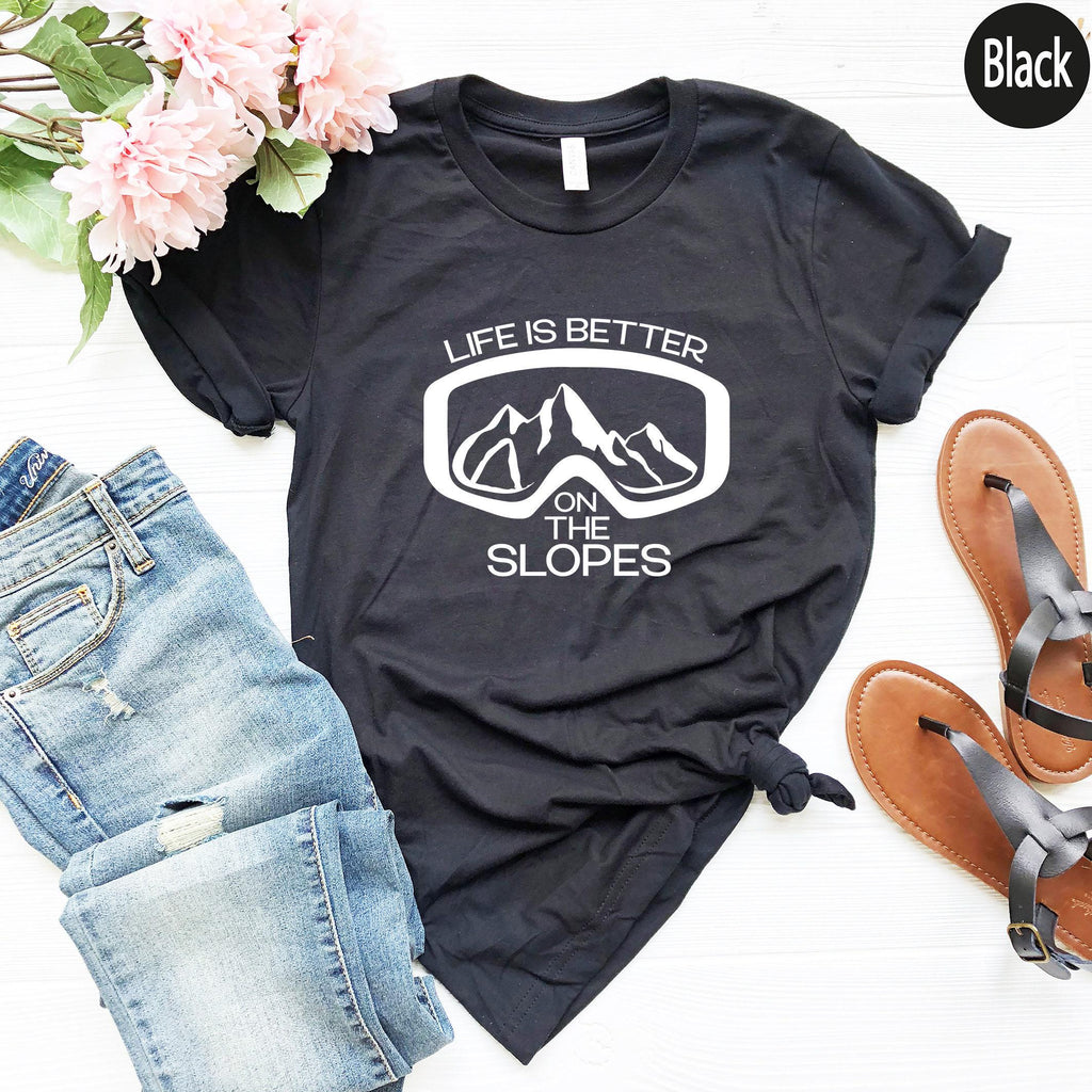 Life Is Better On The Slopes Shirt, Women's Skiing Shirt, Ski Graphic Sweatshirt, Skiing Trip Tshirt, Skier Gifts, Gifts For Skiing