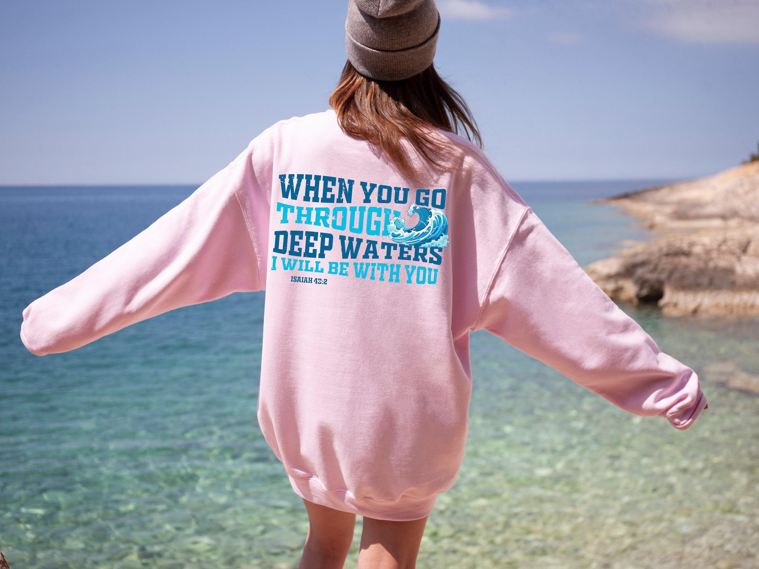 When You Go Through Deep Waters Shirt, Bible Verse Hoodie For Women, Minimalist Christian Themed Sweatshirt, Gift For Mo