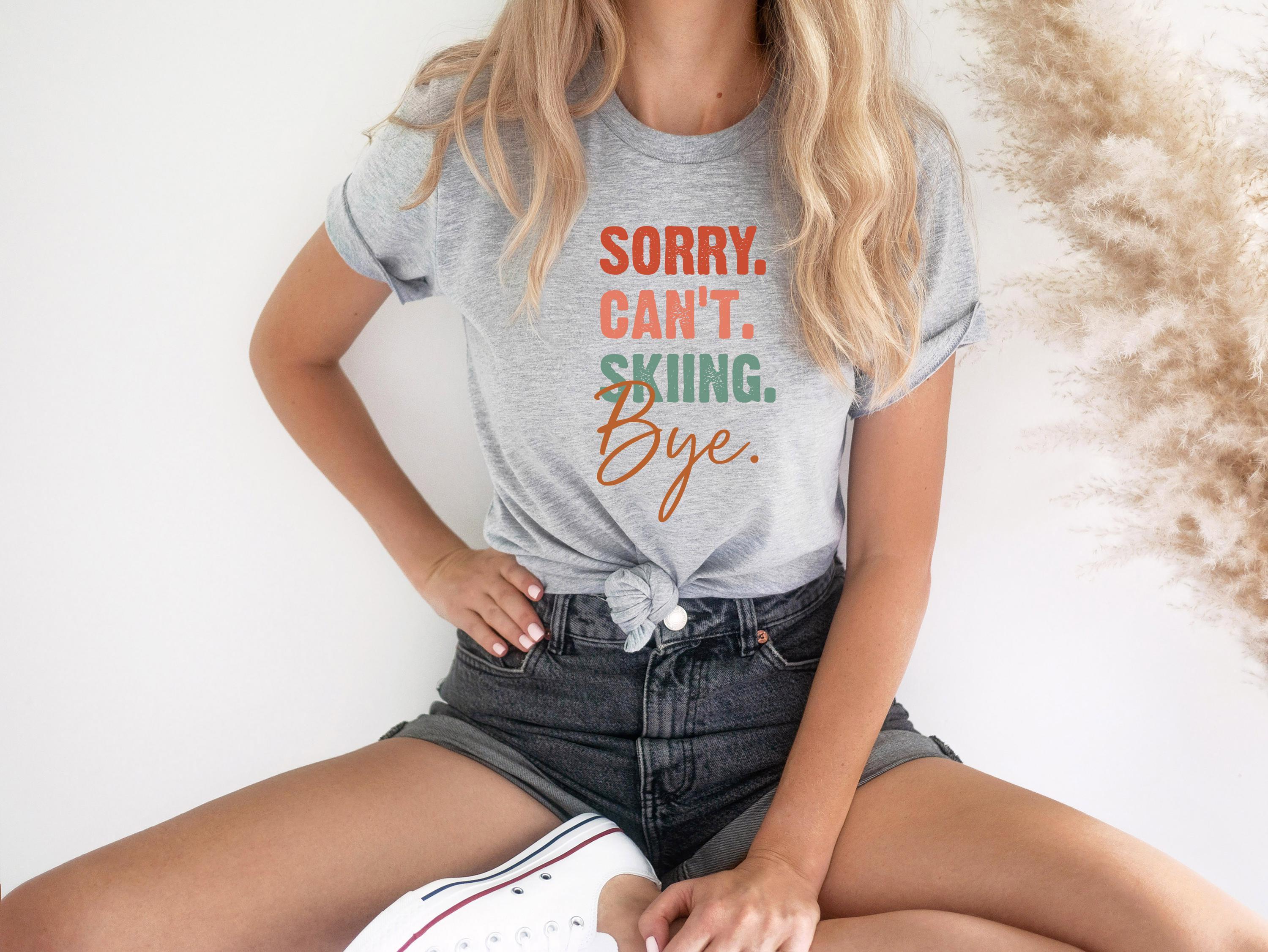 Sorry Can't Skiing Bye Sweatshirt, Funny Ski Hoodie For Woman, Aesthetic Family Trip T-Shirt, Vacay Mode Shirt, Travel Mode Gift