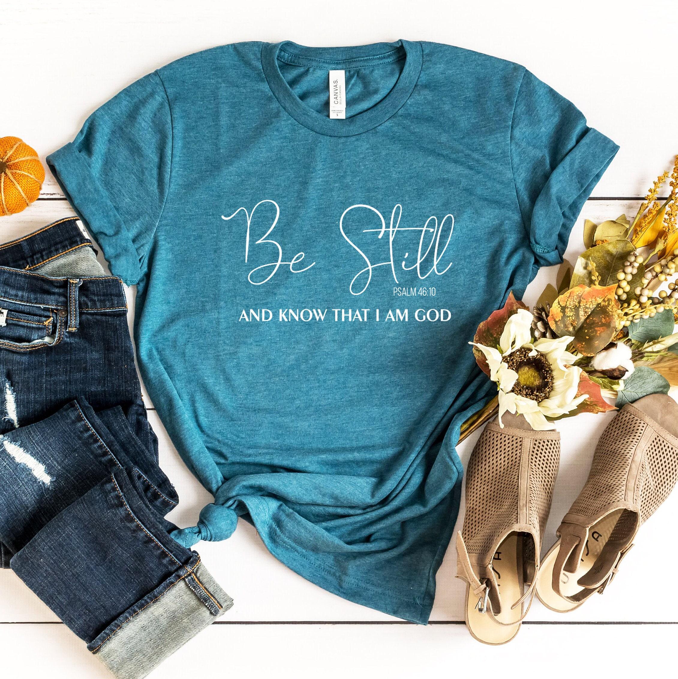 Be Still And Know That I Am God Shirt, Christian Sweatshirt, Bible Verse Shirt, Religious Gift For Women, Faith Hoodie, Catholic Gift