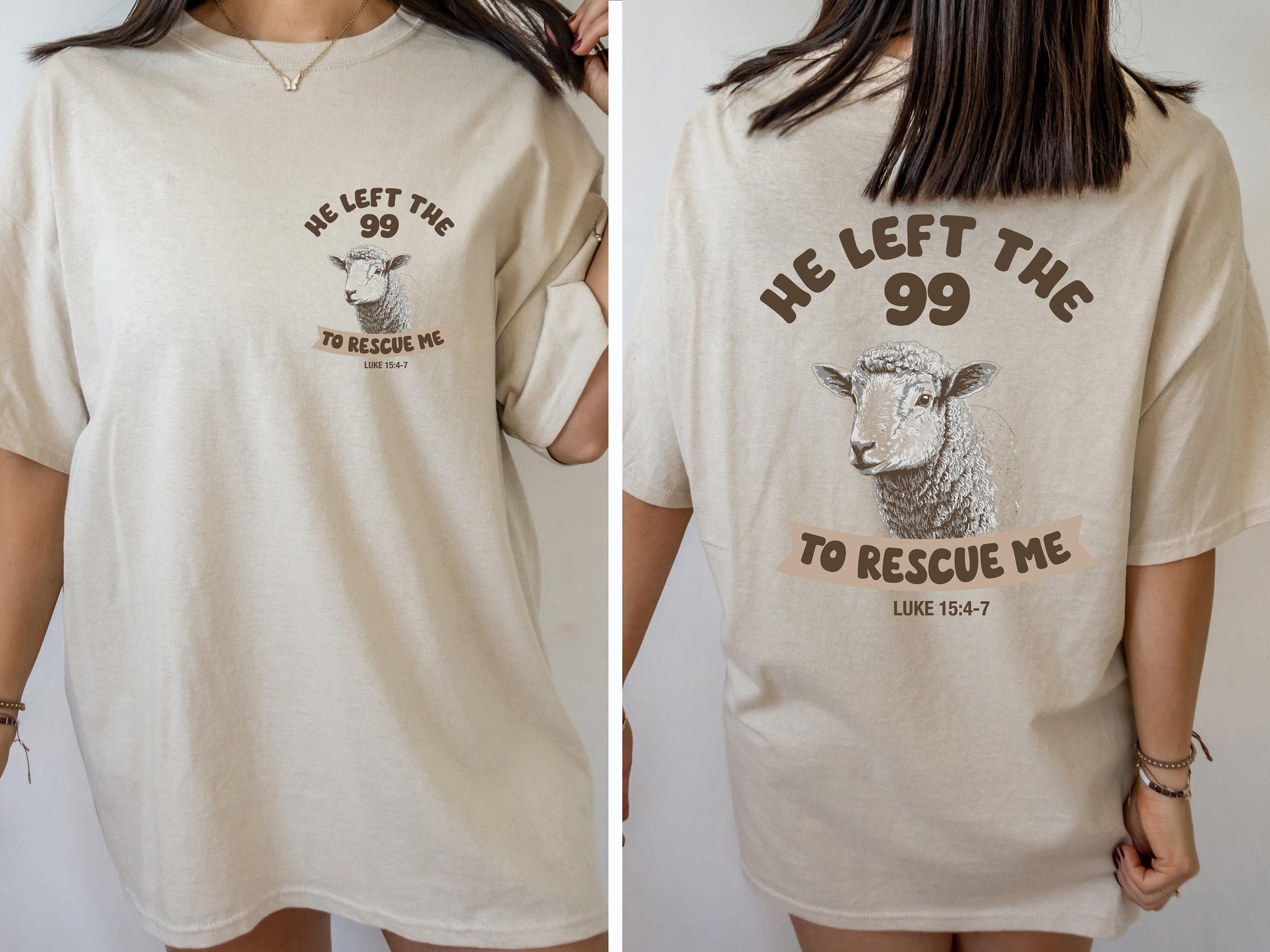 He Left The 99 To Rescue Me Hoodie, Christian Sweatshirt, Luke 15:4-7 Bible Verse T-shirt For Catholic Women, Gifts For Church Groups